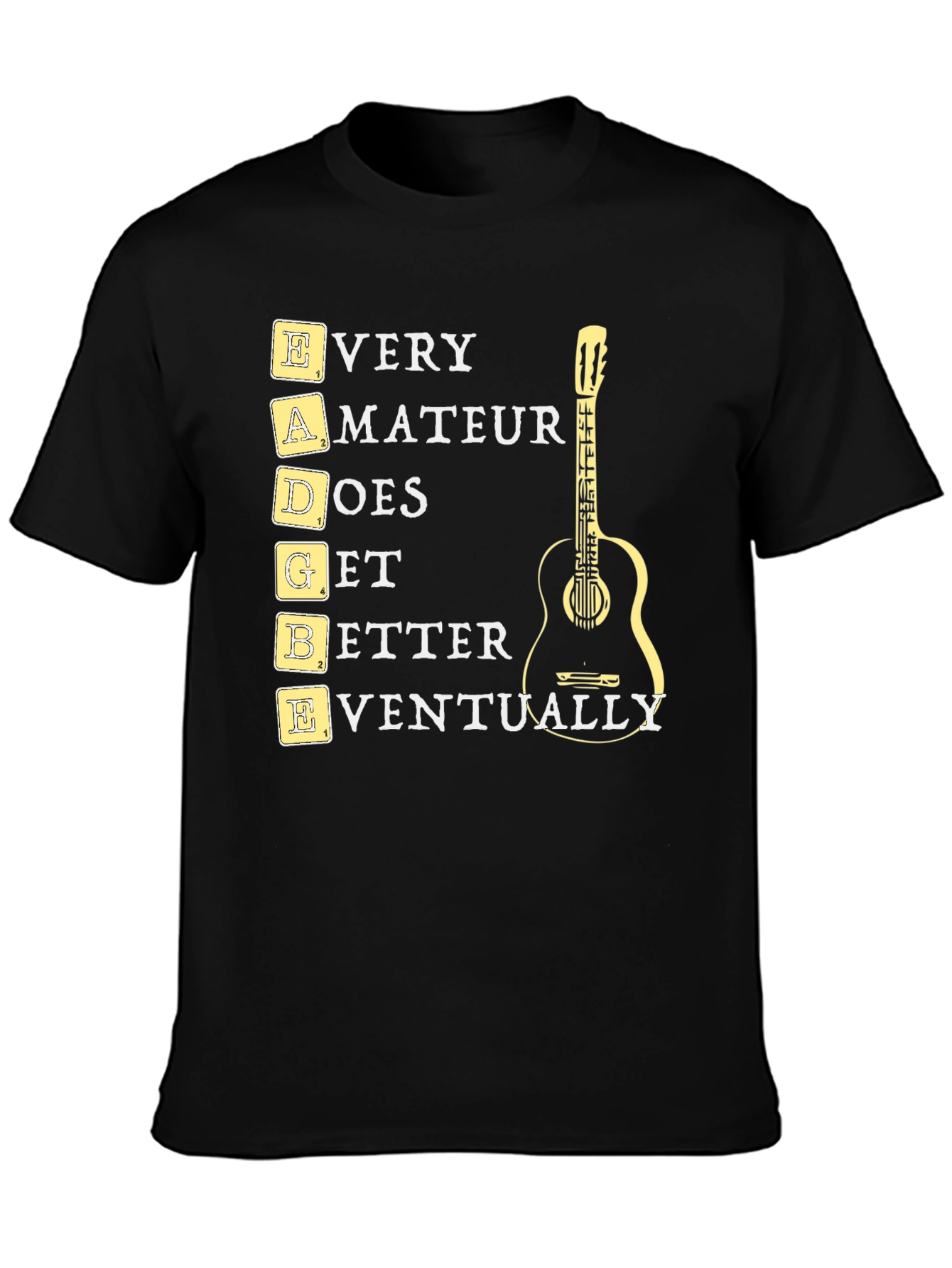 EADGBE Guitarist T-Shirt: Every Amateur Does Get Better