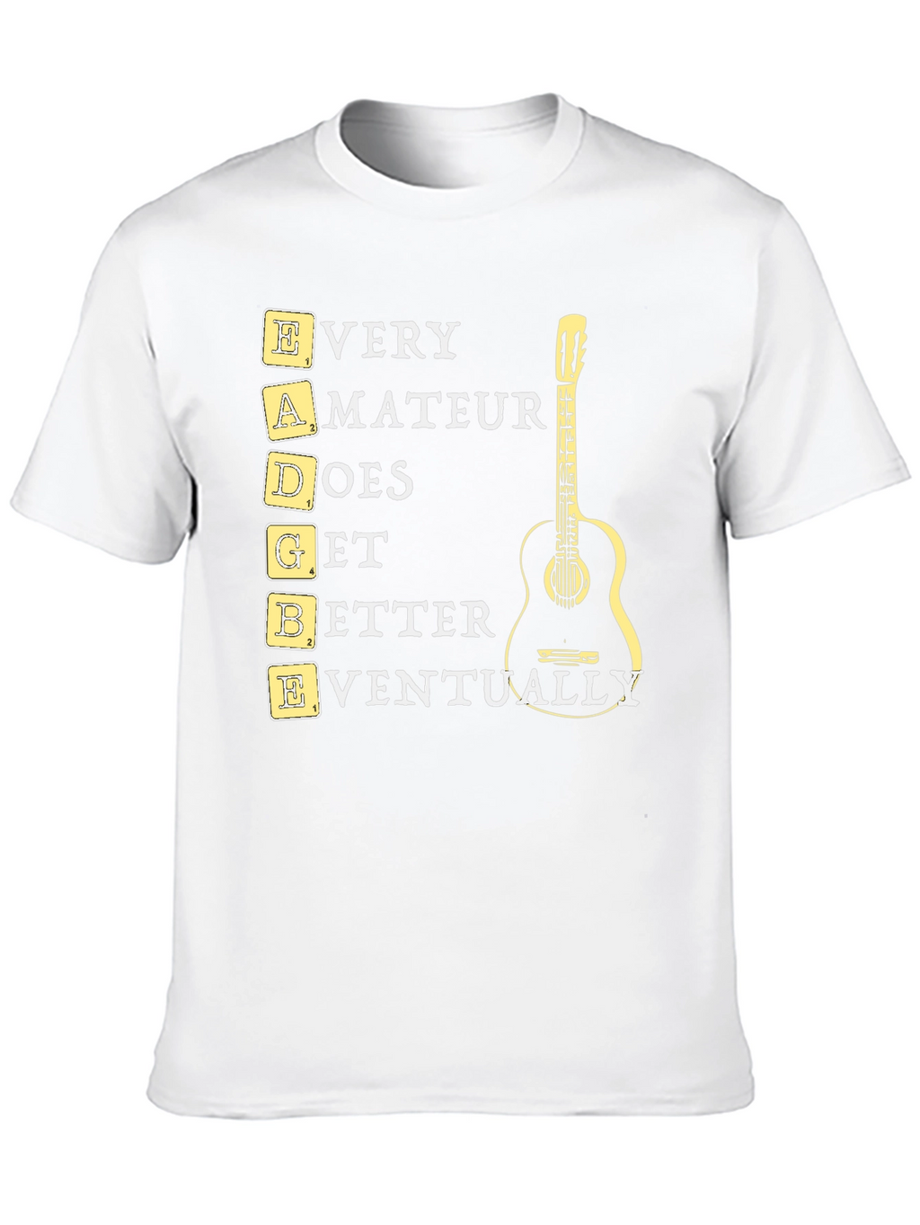 EADGBE Guitarist T-Shirt: Every Amateur Does Get Better