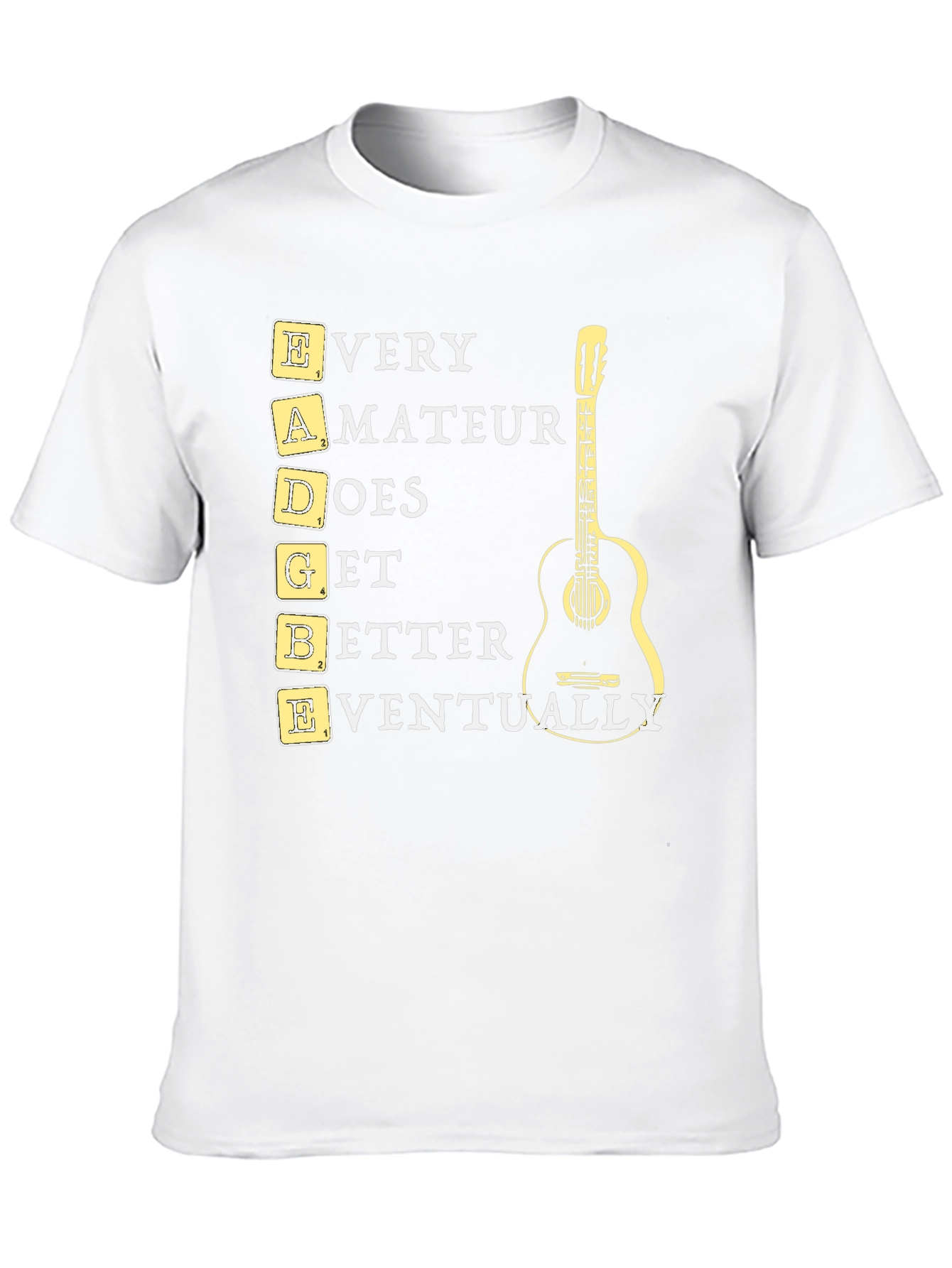 EADGBE Guitarist T-Shirt: Every Amateur Does Get Better