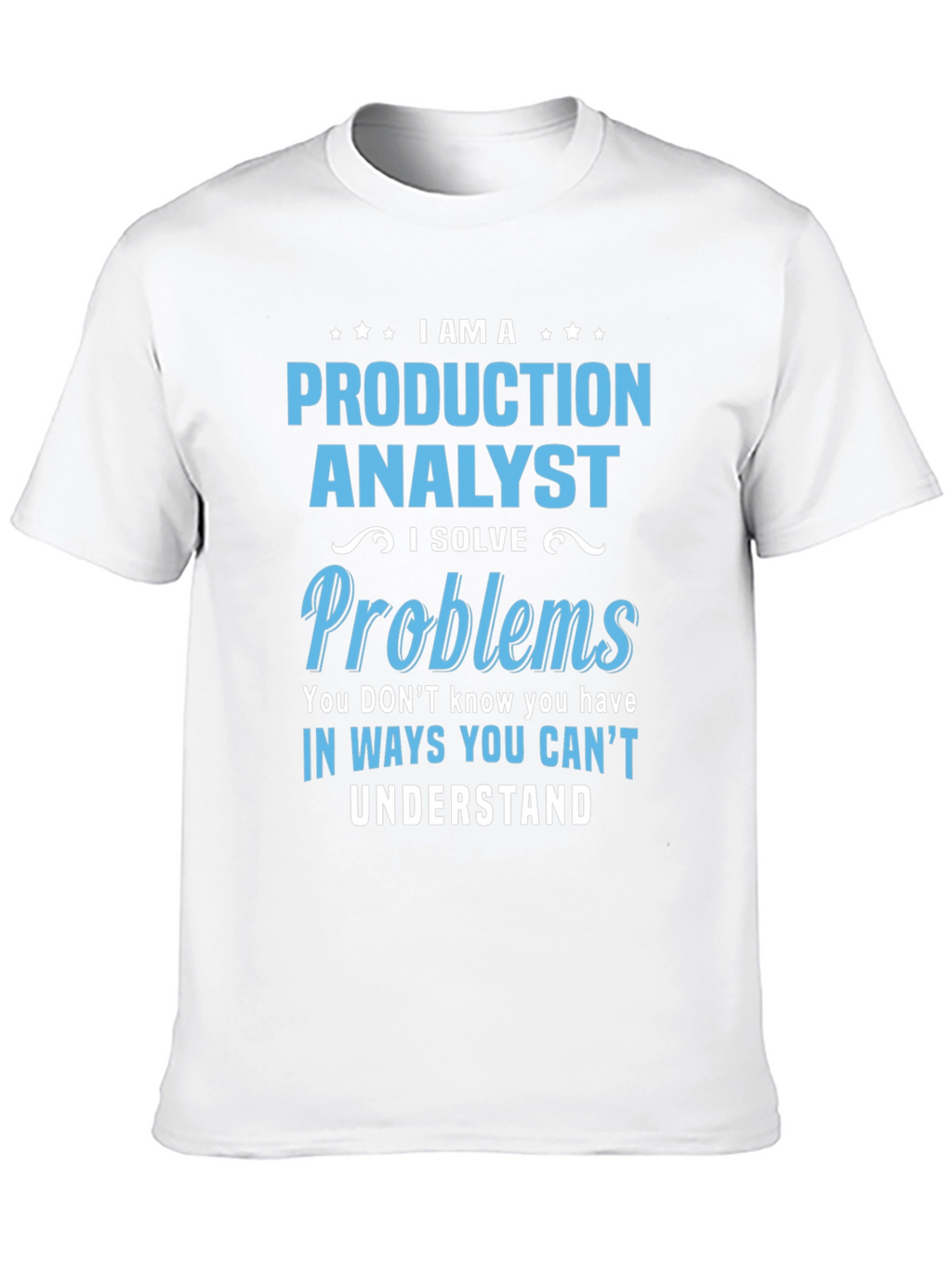 Production Analyst T-Shirt - Problem Solver