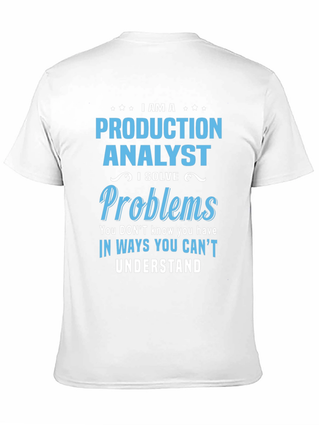 Production Analyst T-Shirt - Problem Solver