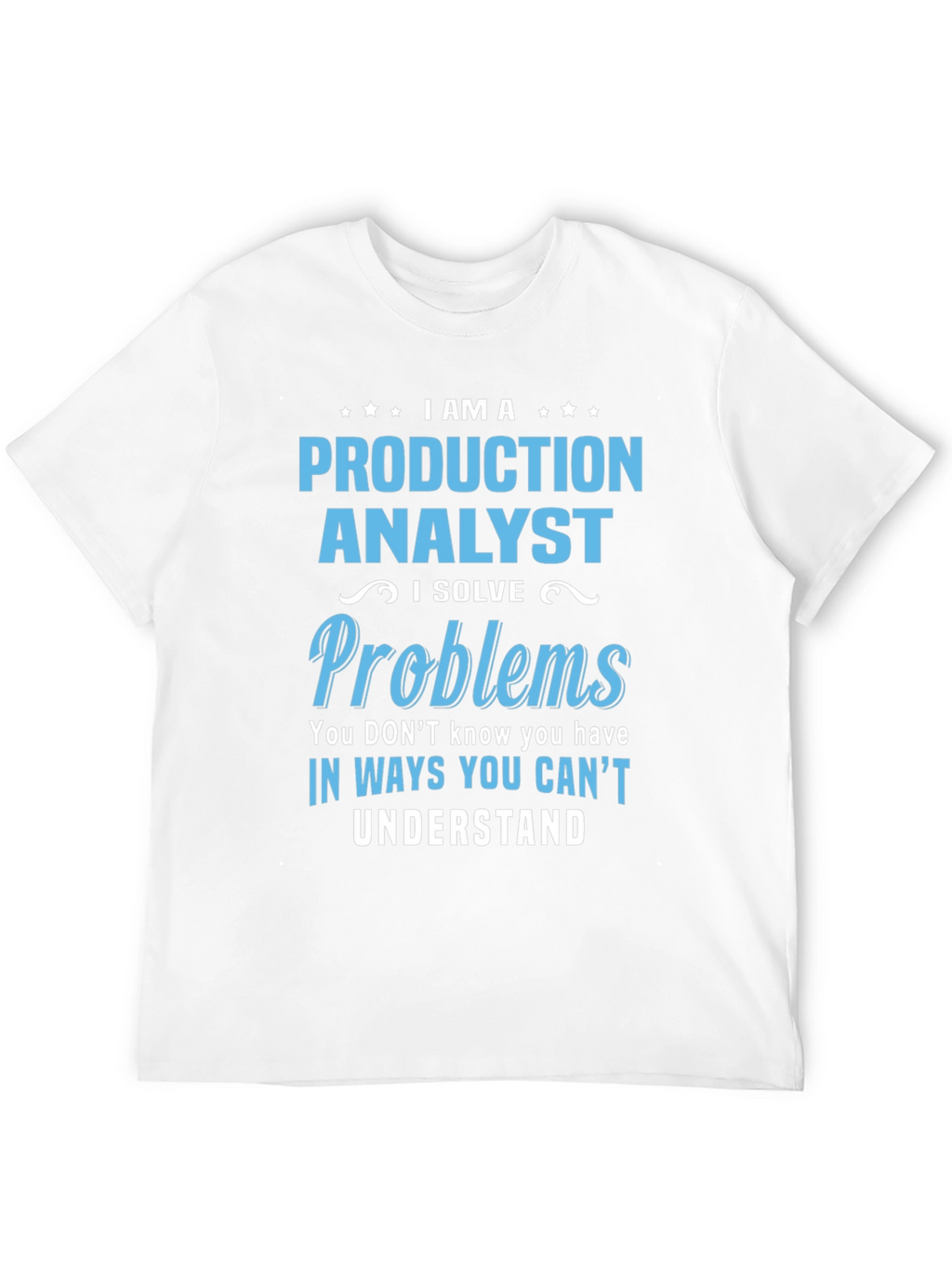Production Analyst T-Shirt - Problem Solver