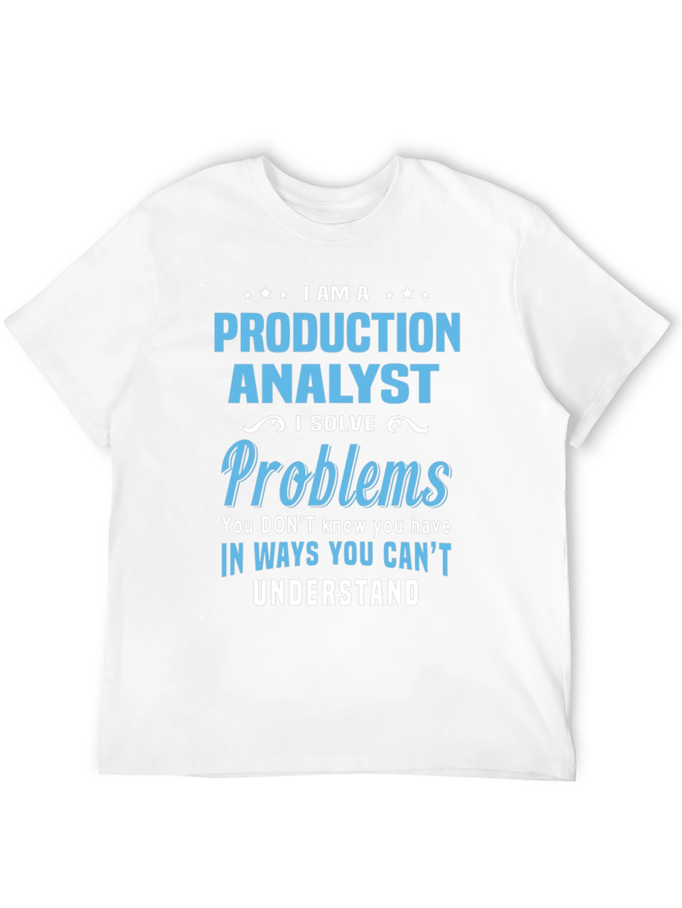 Production Analyst T-Shirt - Problem Solver