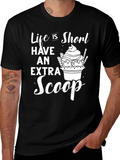 Life Is Short Extra Scoop Graphic T-Shirt