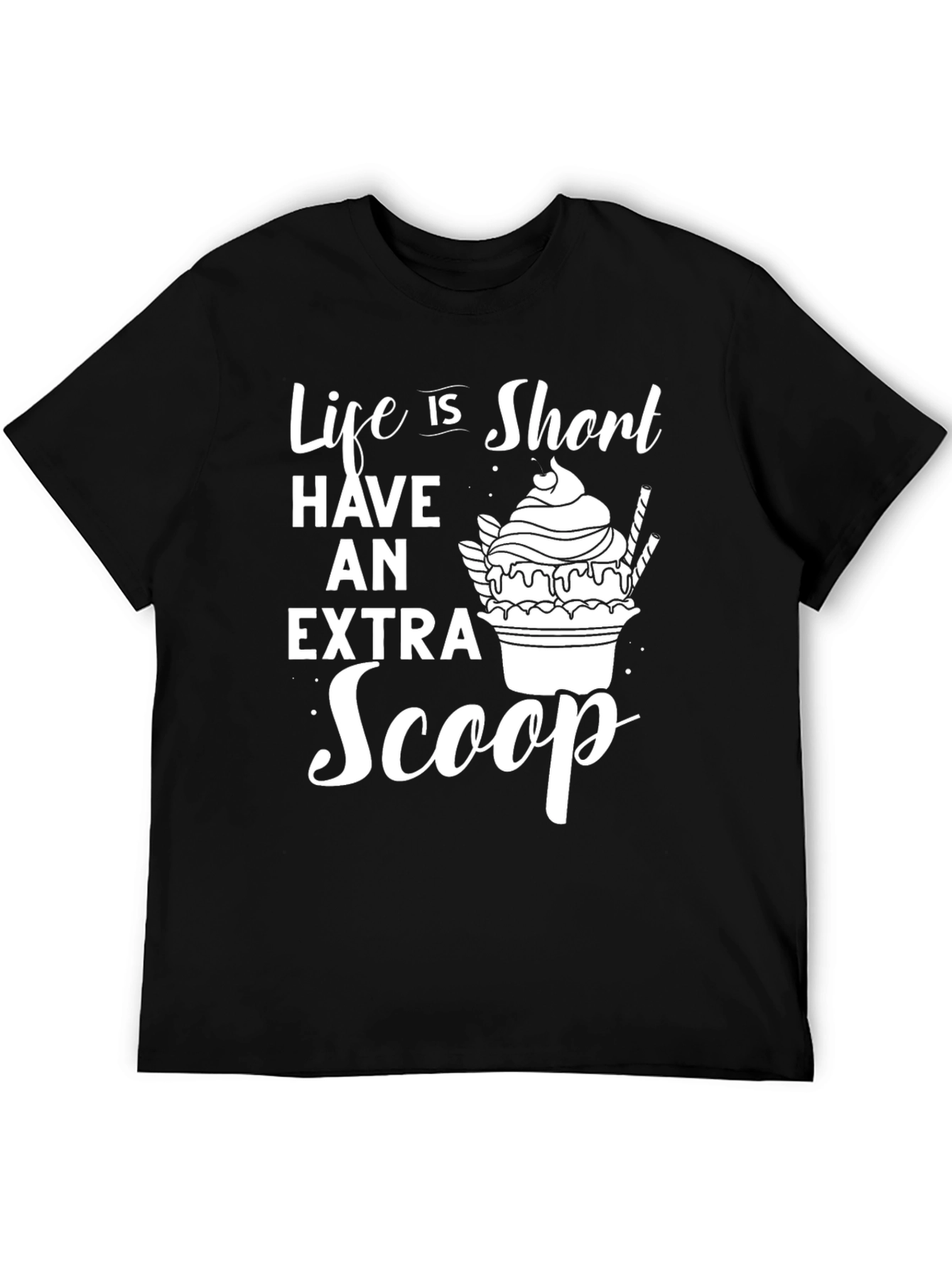 Life Is Short Extra Scoop Graphic T-Shirt