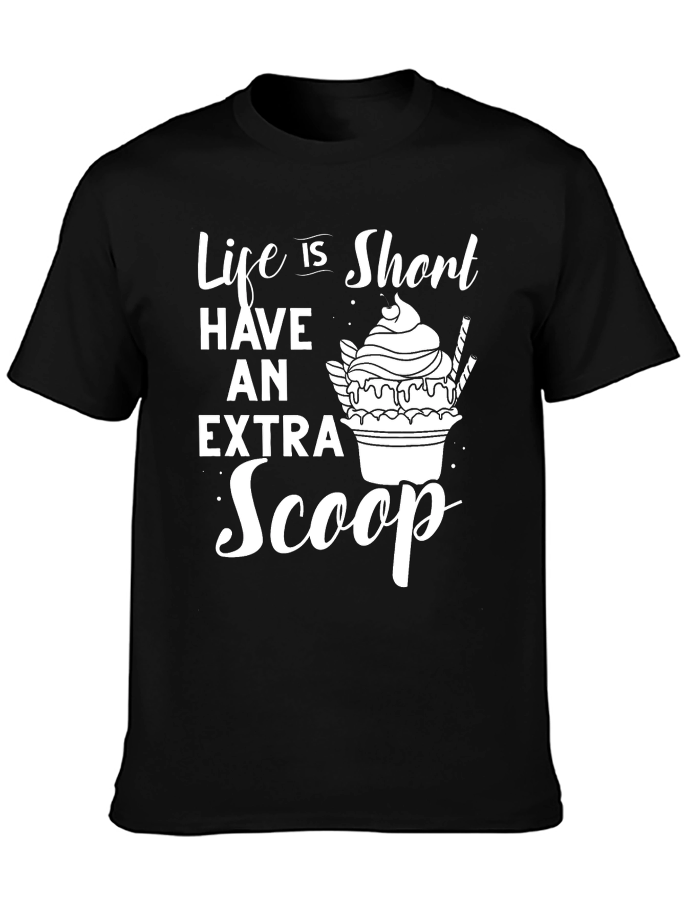 Life Is Short Extra Scoop Graphic T-Shirt