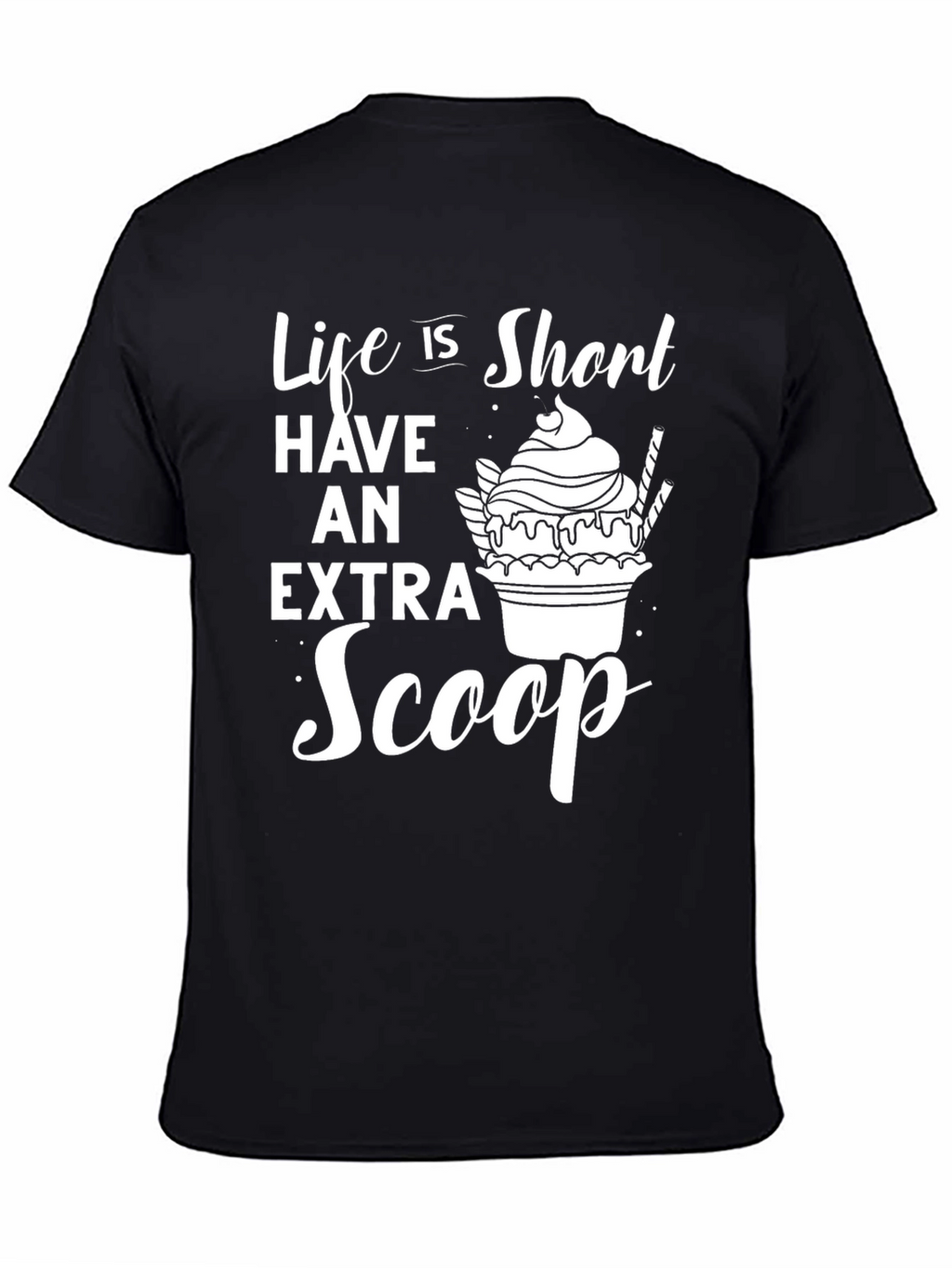 Life Is Short Extra Scoop Graphic T-Shirt