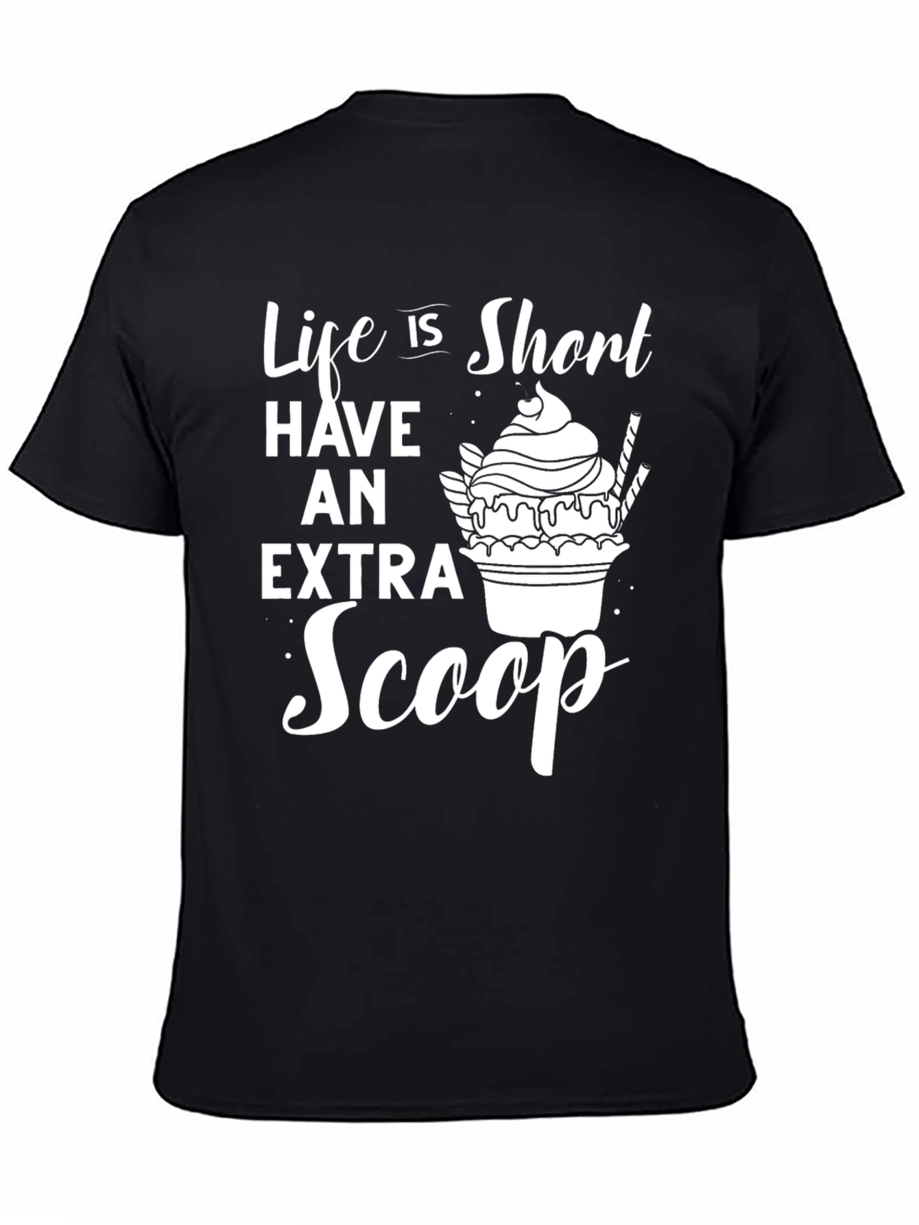 Life Is Short Extra Scoop Graphic T-Shirt