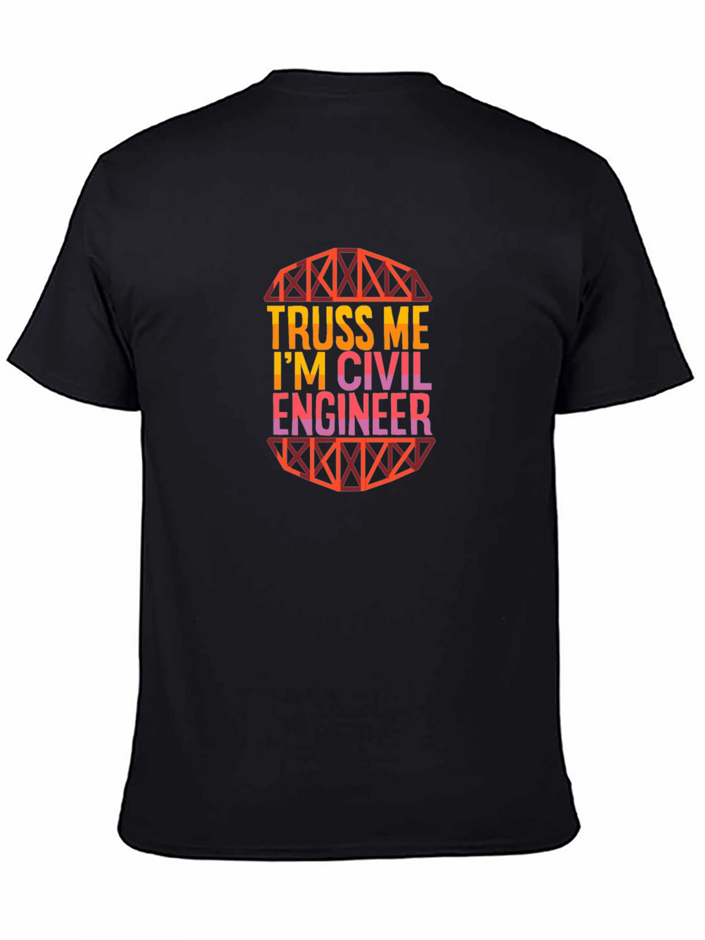 Truss Me Im a Civil Engineer Graphic T-Shirt