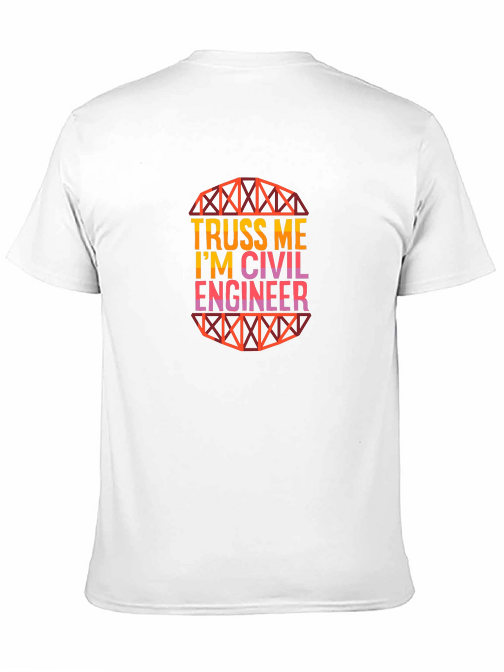Truss Me Im a Civil Engineer Graphic T-Shirt