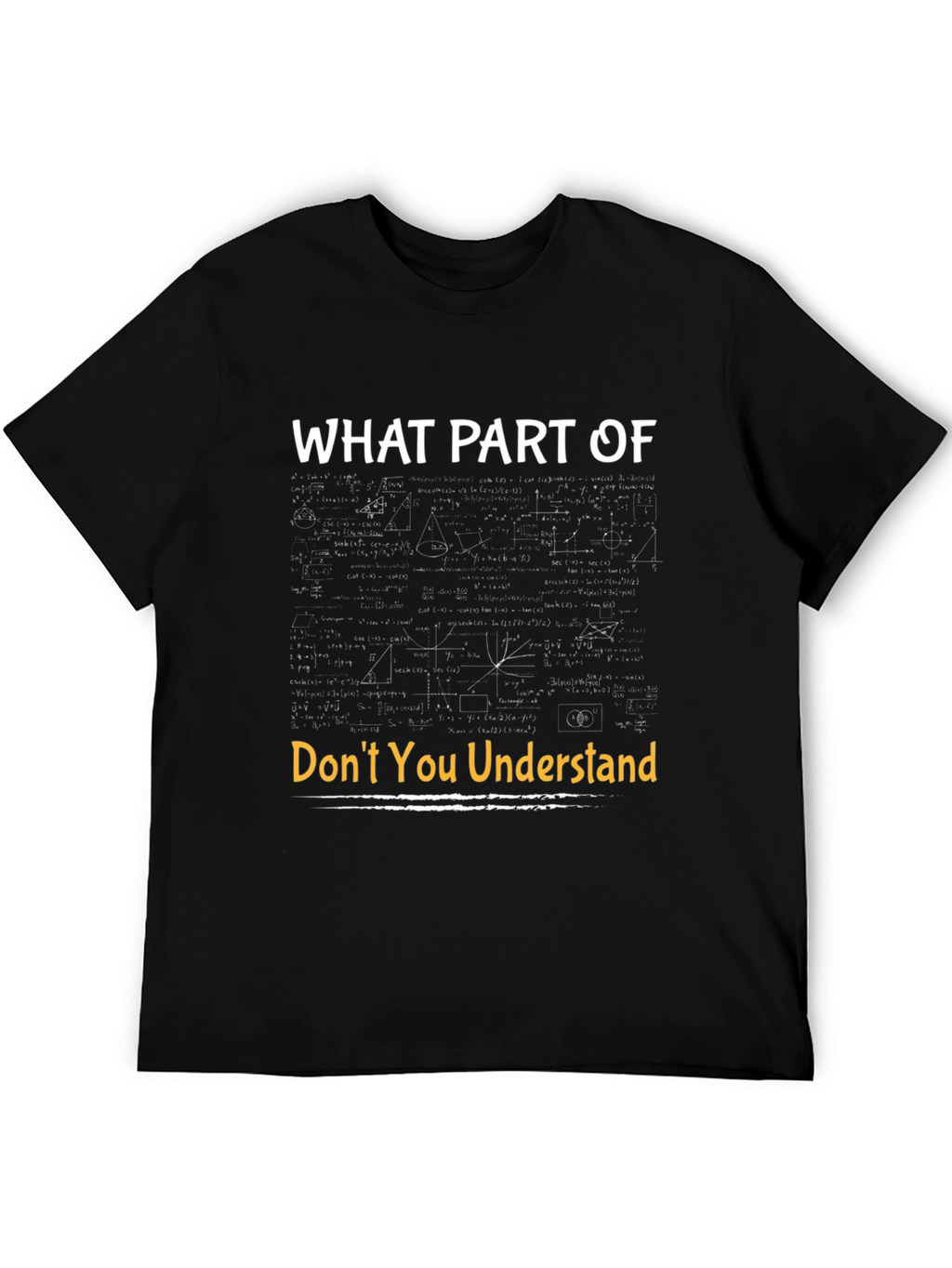 Funny Math T-Shirt - What Part Dont You Understand?