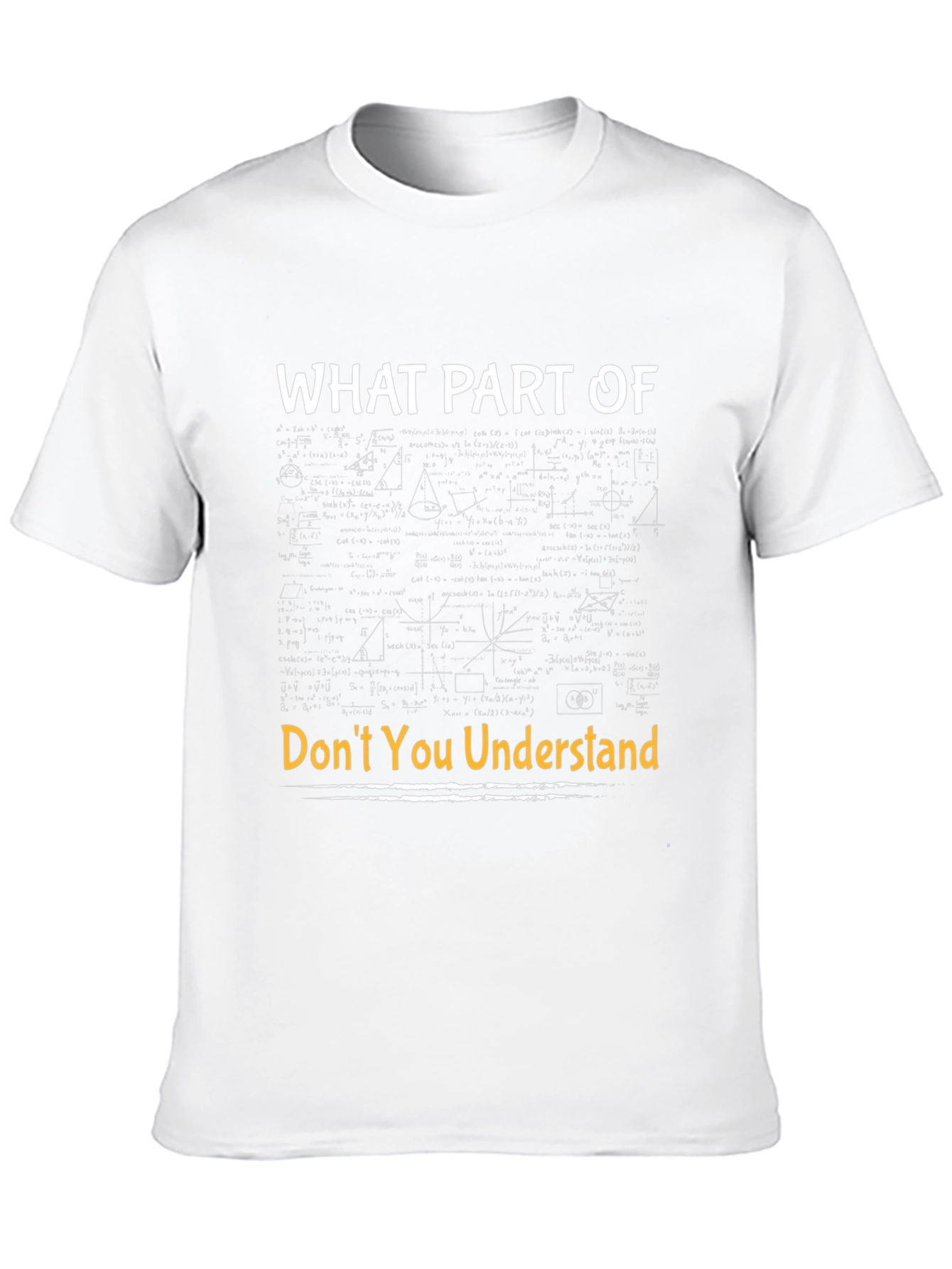 Funny Math T-Shirt - What Part Dont You Understand?