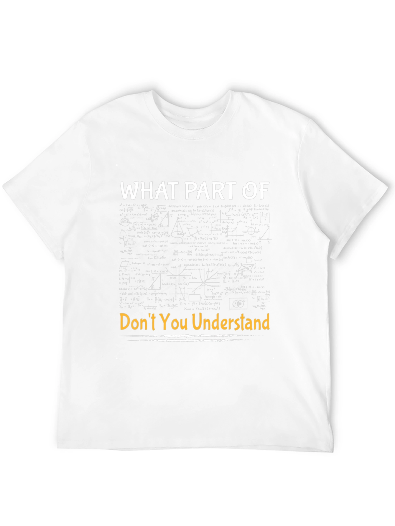 Funny Math T-Shirt - What Part Dont You Understand?