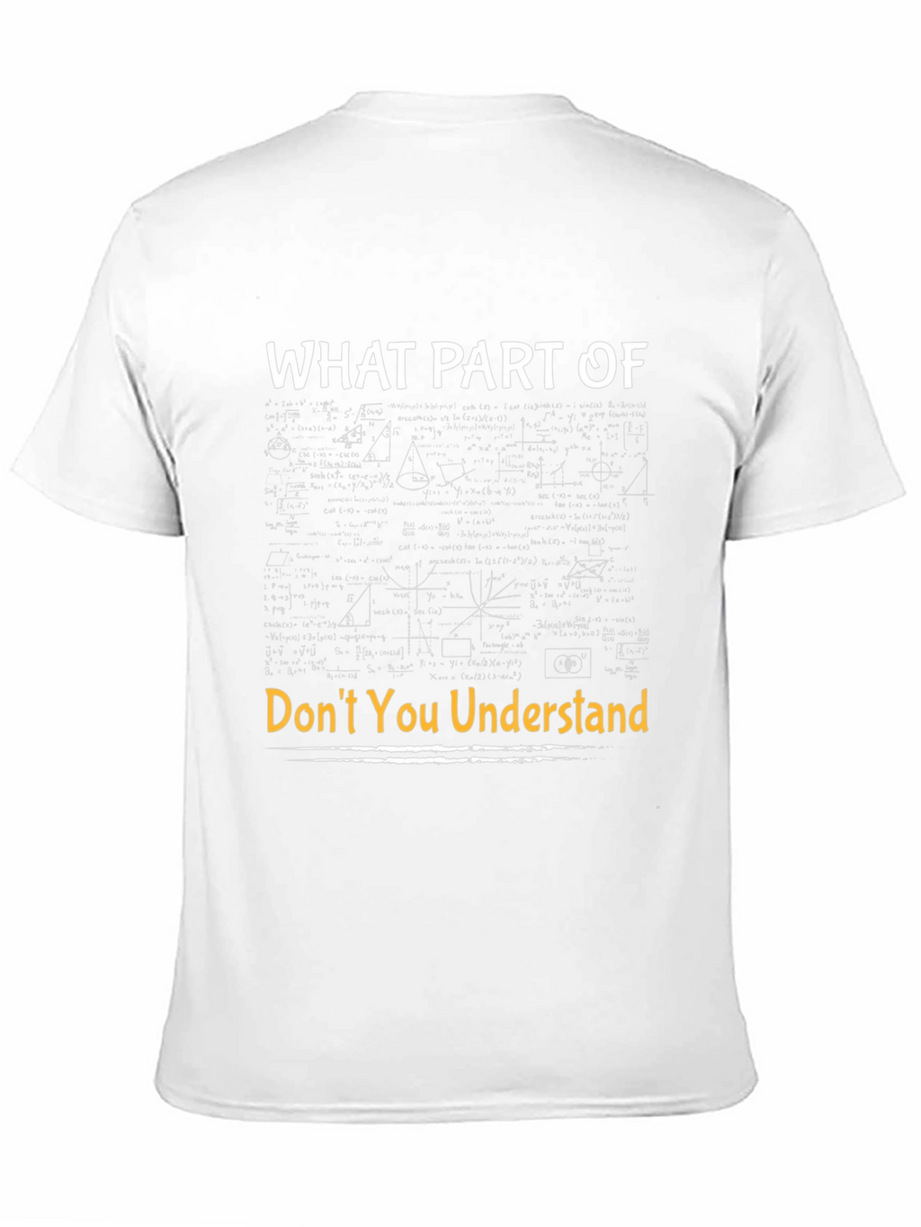 Funny Math T-Shirt - What Part Dont You Understand?