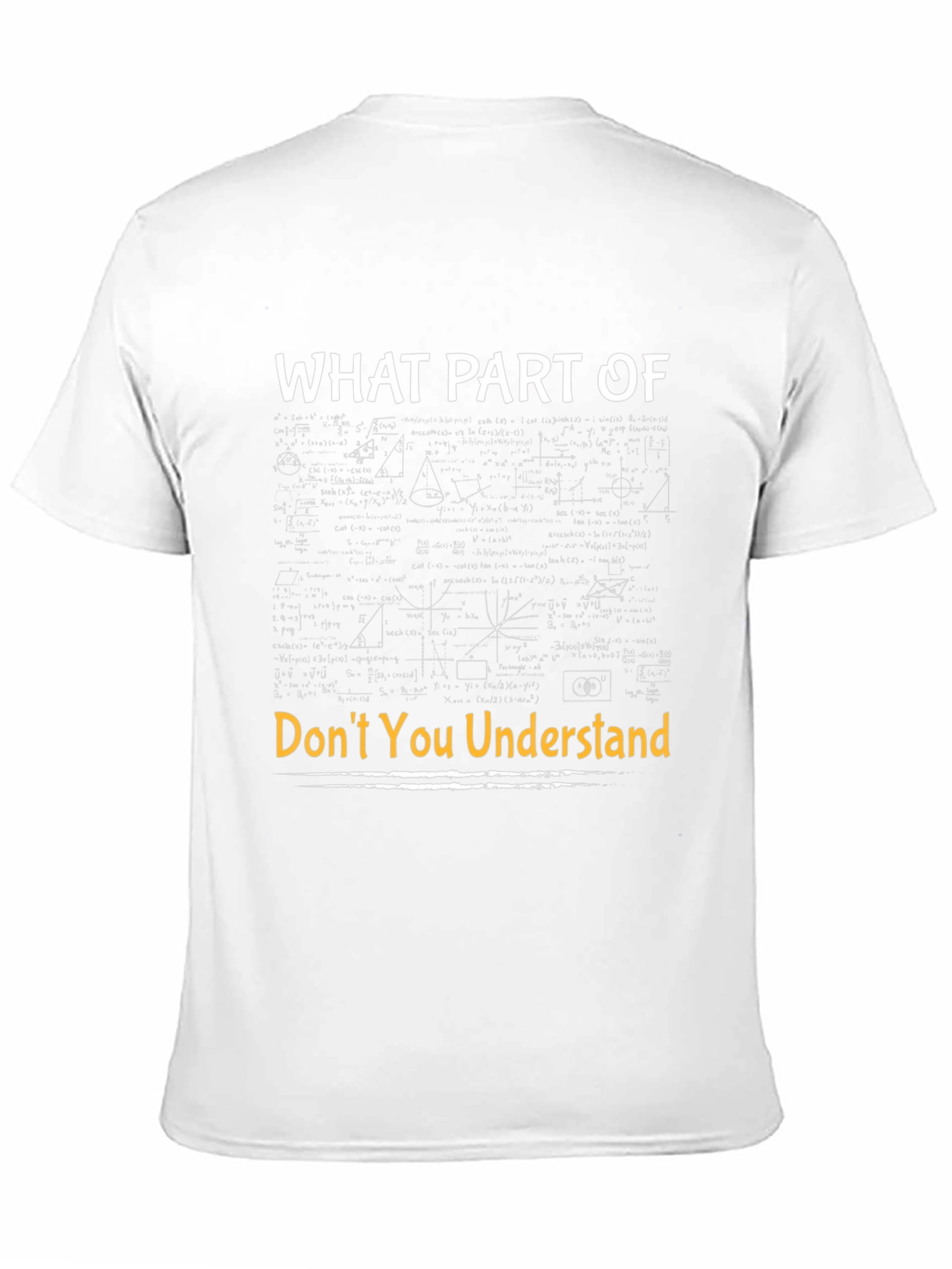 Funny Math T-Shirt - What Part Dont You Understand?