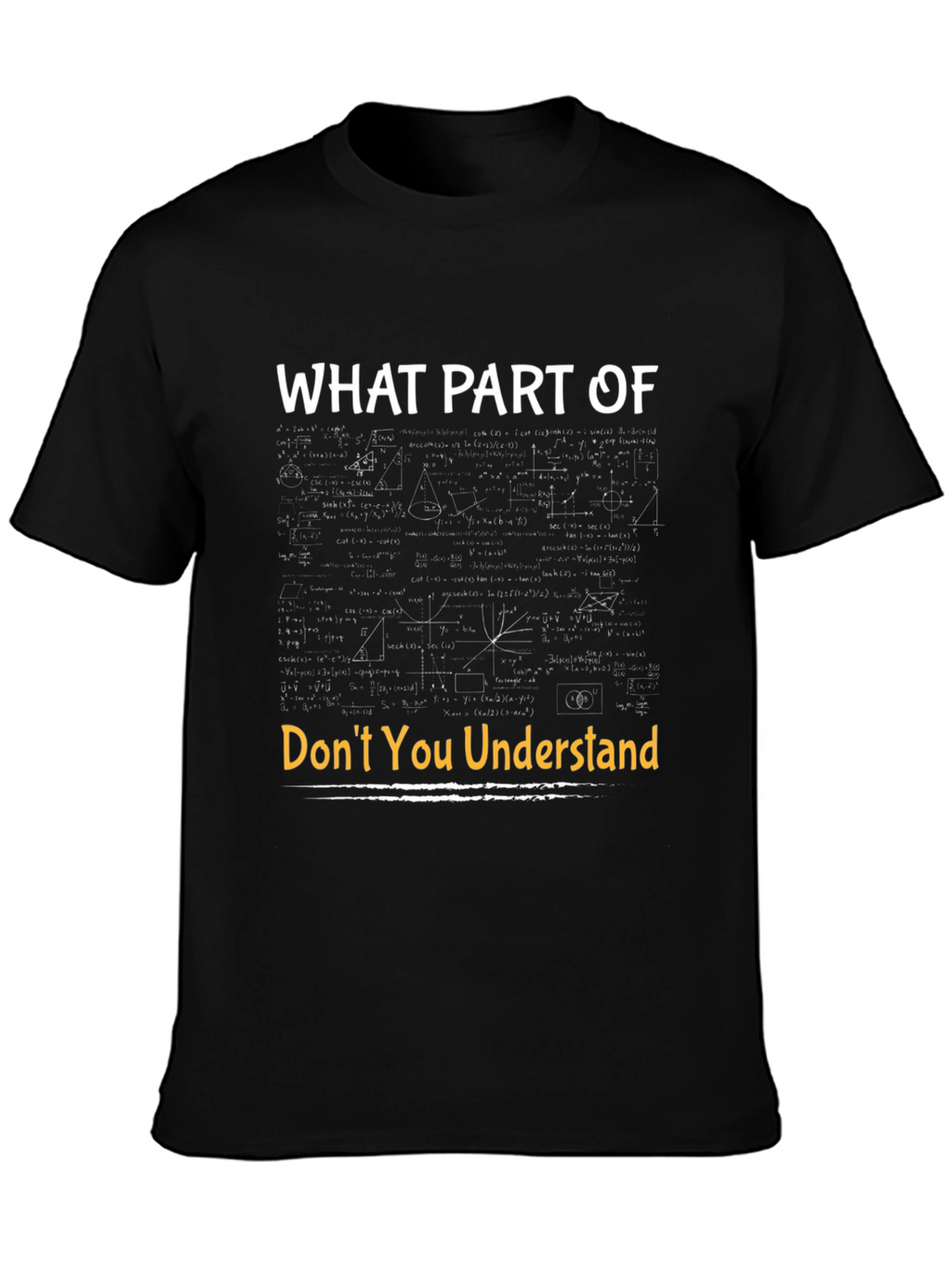 Funny Math T-Shirt - What Part Dont You Understand?