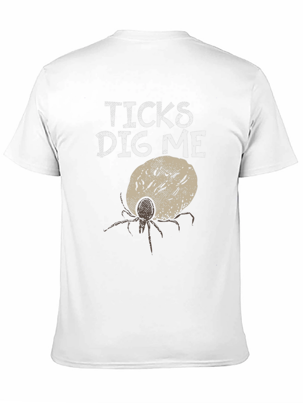 Ticks Dig Me Graphic T-Shirt