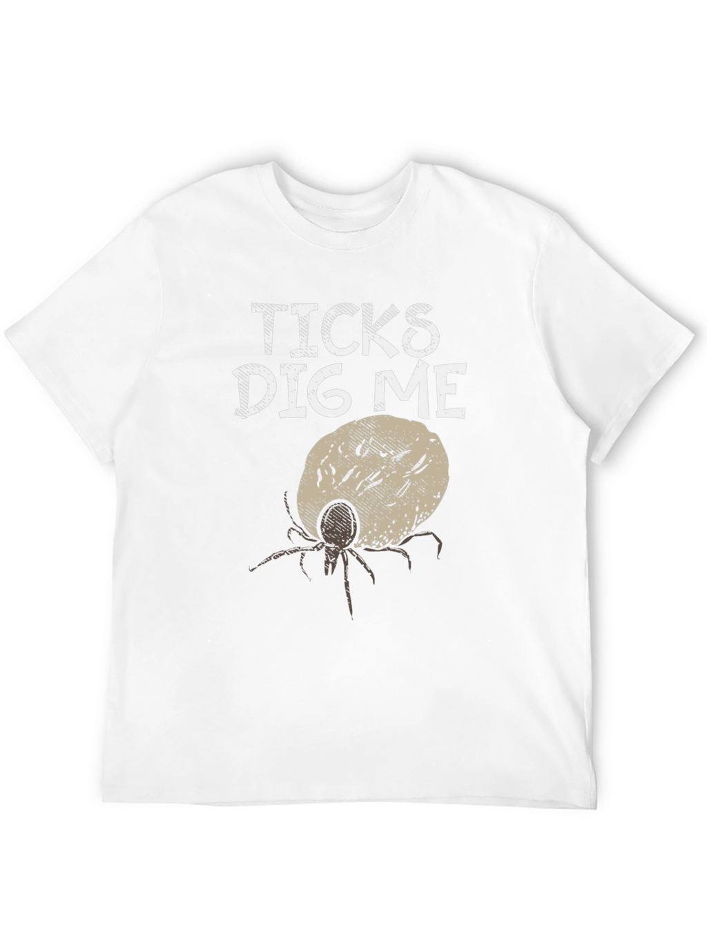 Ticks Dig Me Graphic T-Shirt
