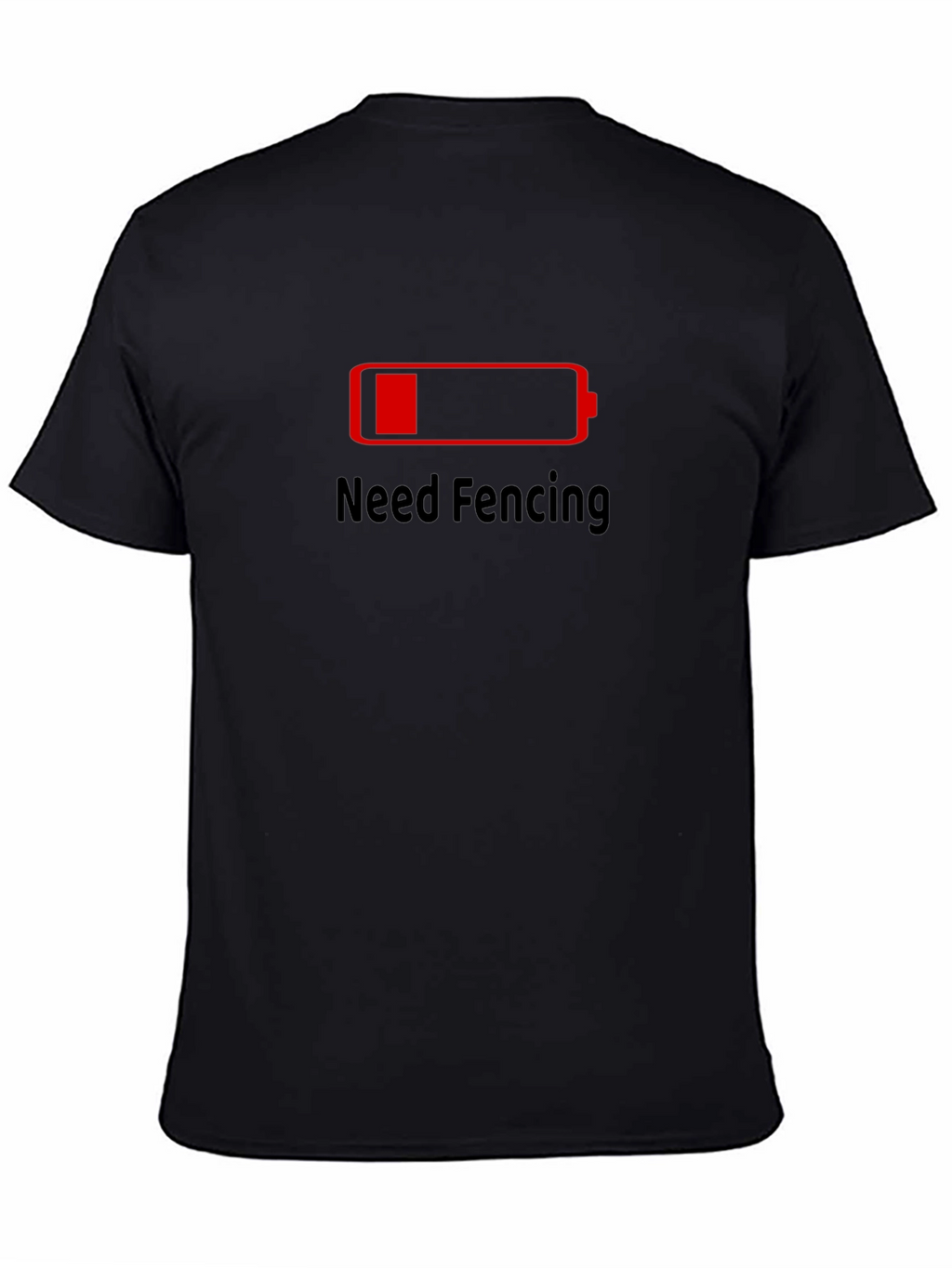 Need Fencing T-Shirt Low Battery Black Cotton Tee