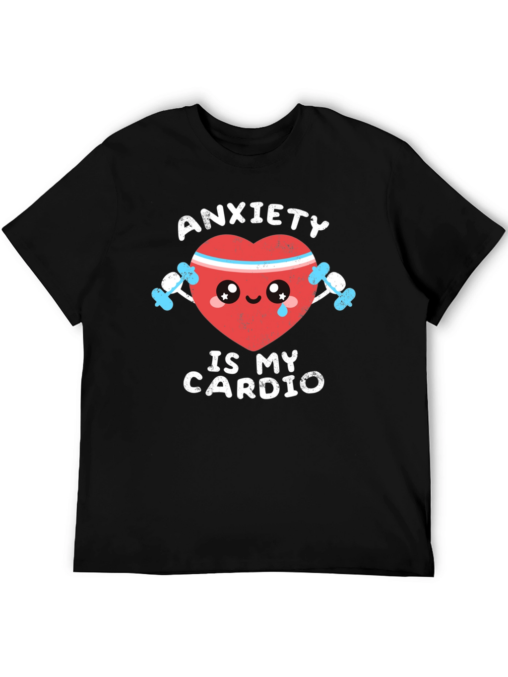 Anxiety Is My Cardio Funny Graphic Tee