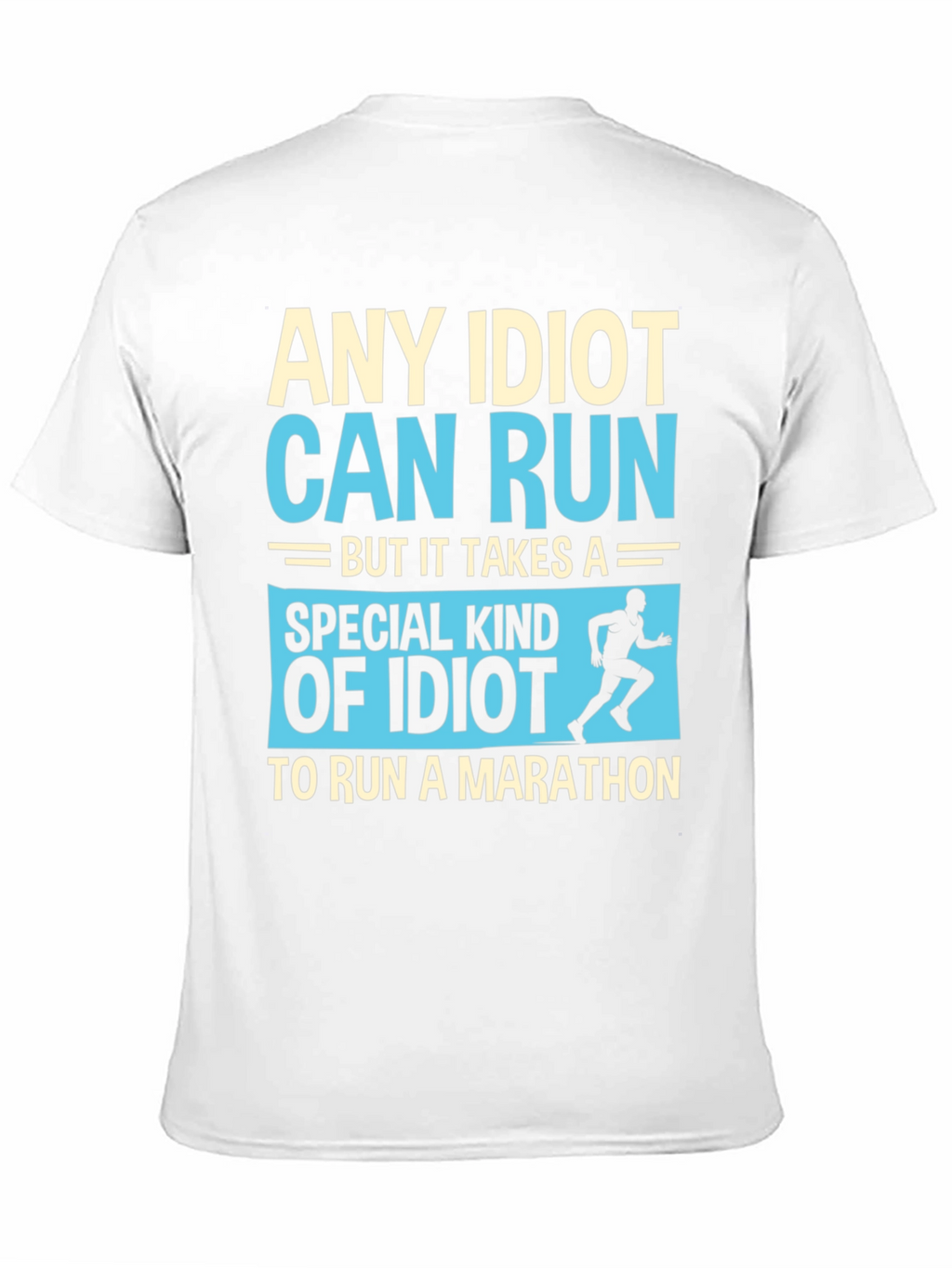 Funny Running Marathon T-Shirt - Any Idiot Can Run