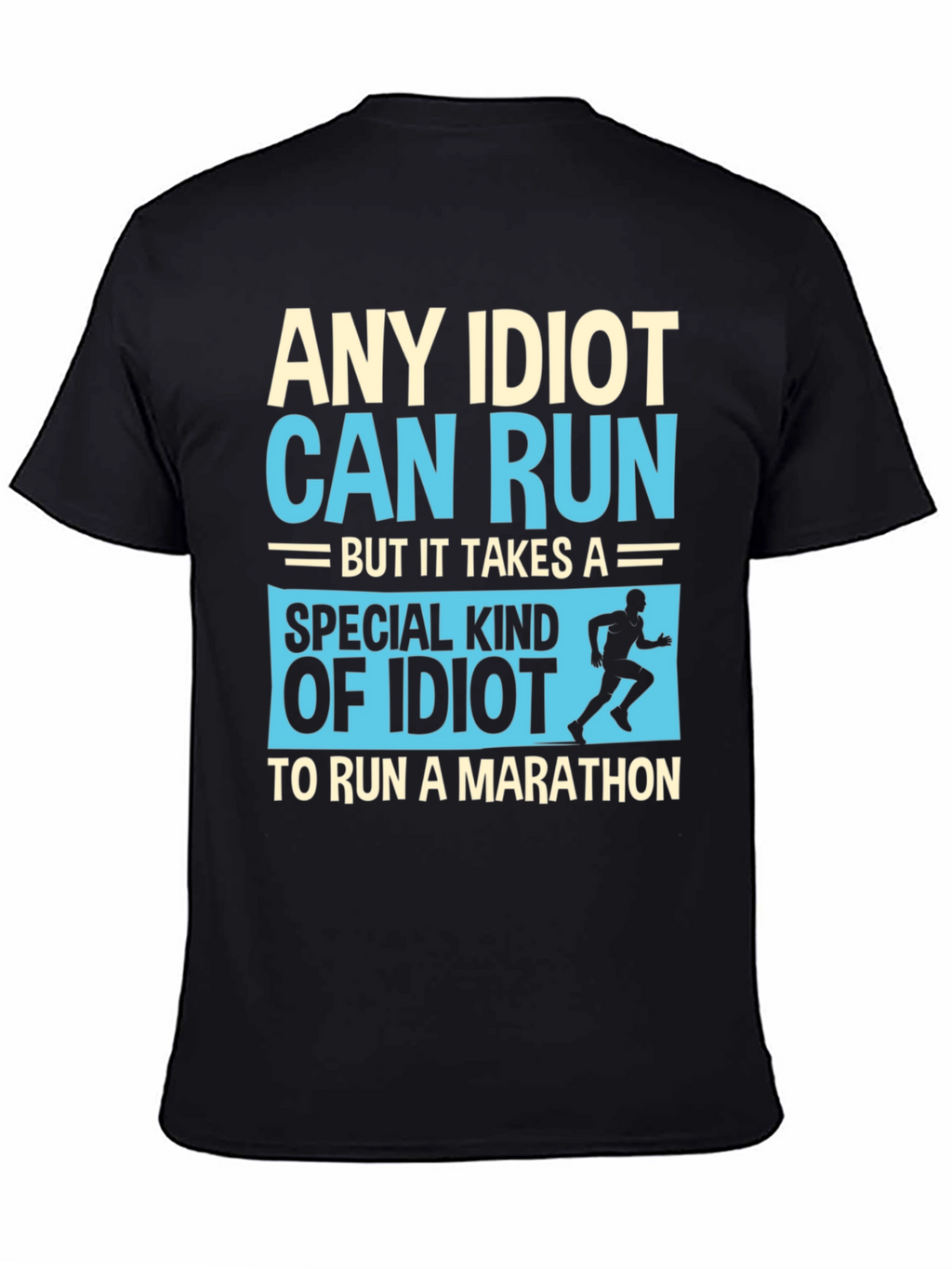 Funny Running Marathon T-Shirt - Any Idiot Can Run