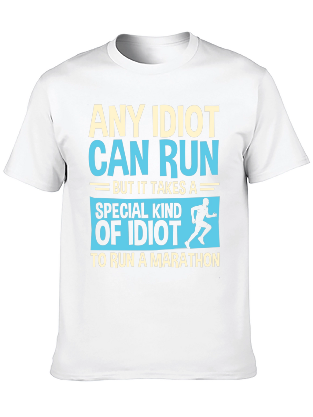 Funny Running Marathon T-Shirt - Any Idiot Can Run