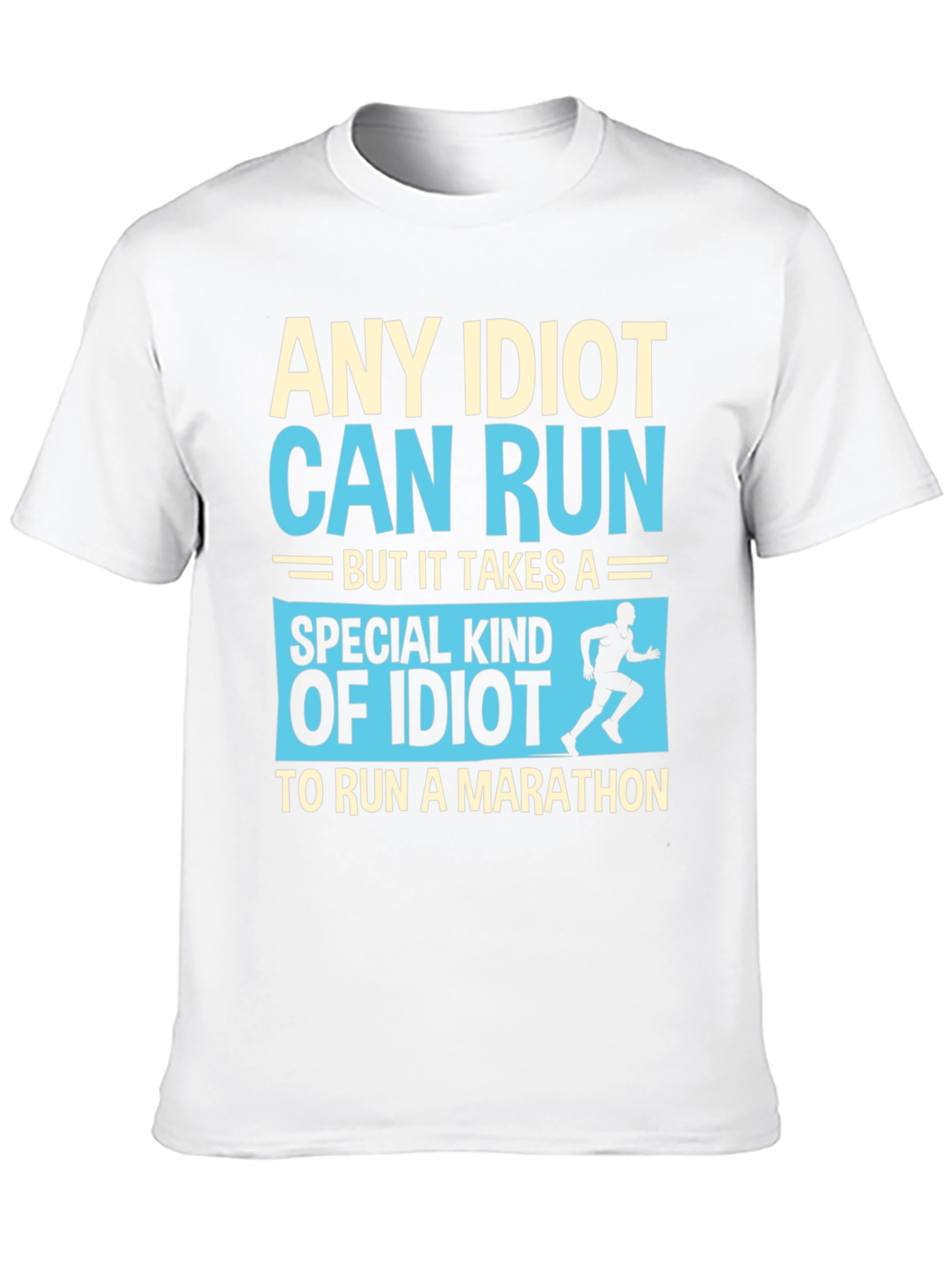 Funny Running Marathon T-Shirt - Any Idiot Can Run