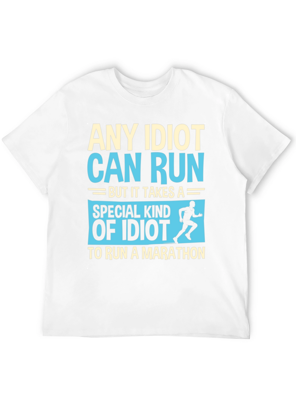 Funny Running Marathon T-Shirt - Any Idiot Can Run