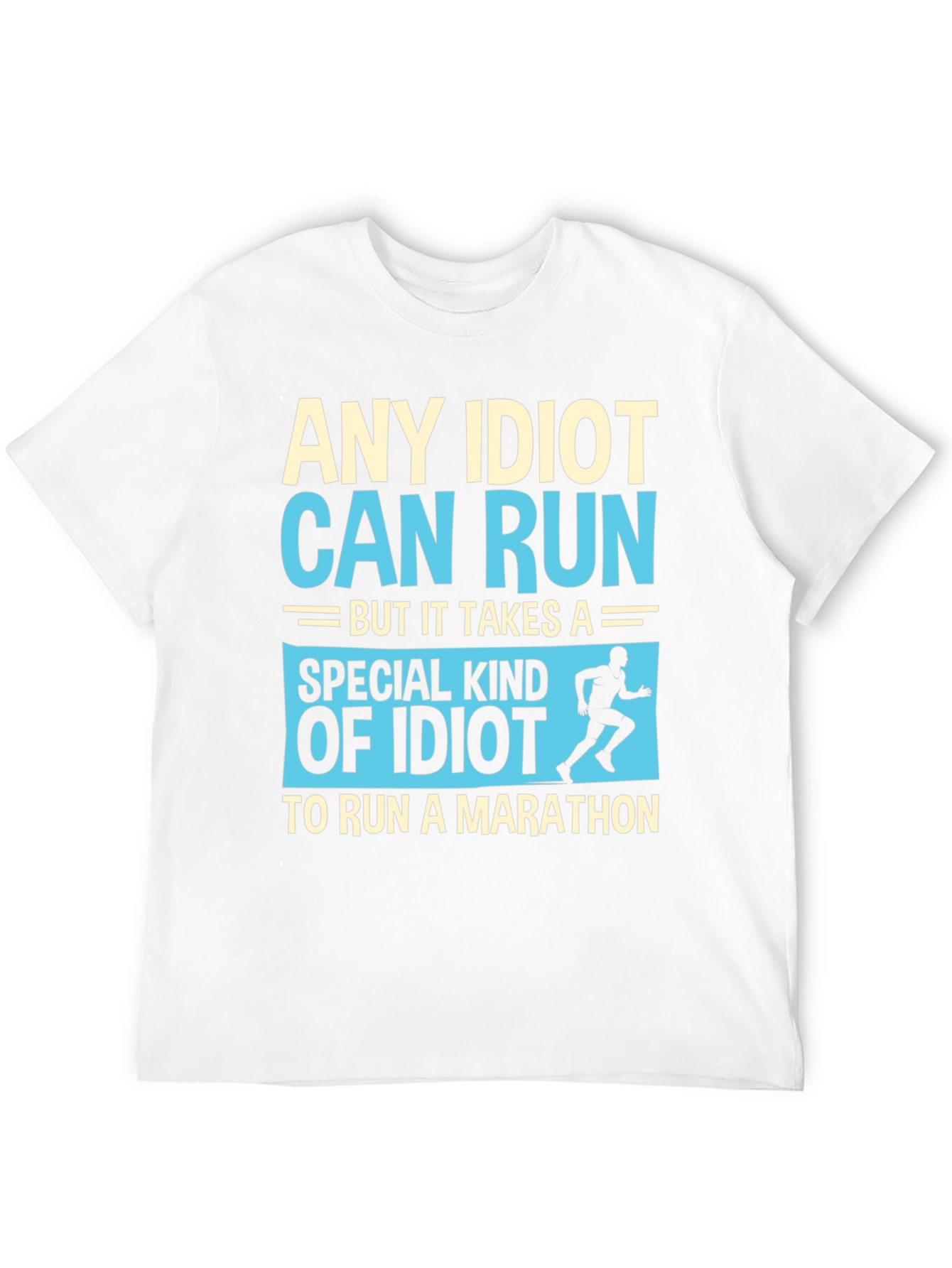 Funny Running Marathon T-Shirt - Any Idiot Can Run