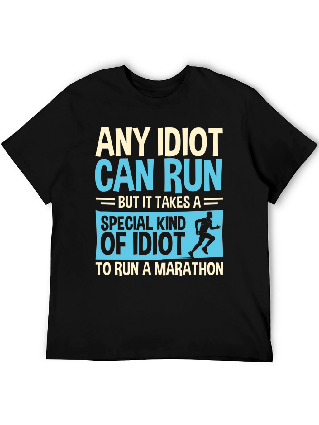Funny Running Marathon T-Shirt - Any Idiot Can Run