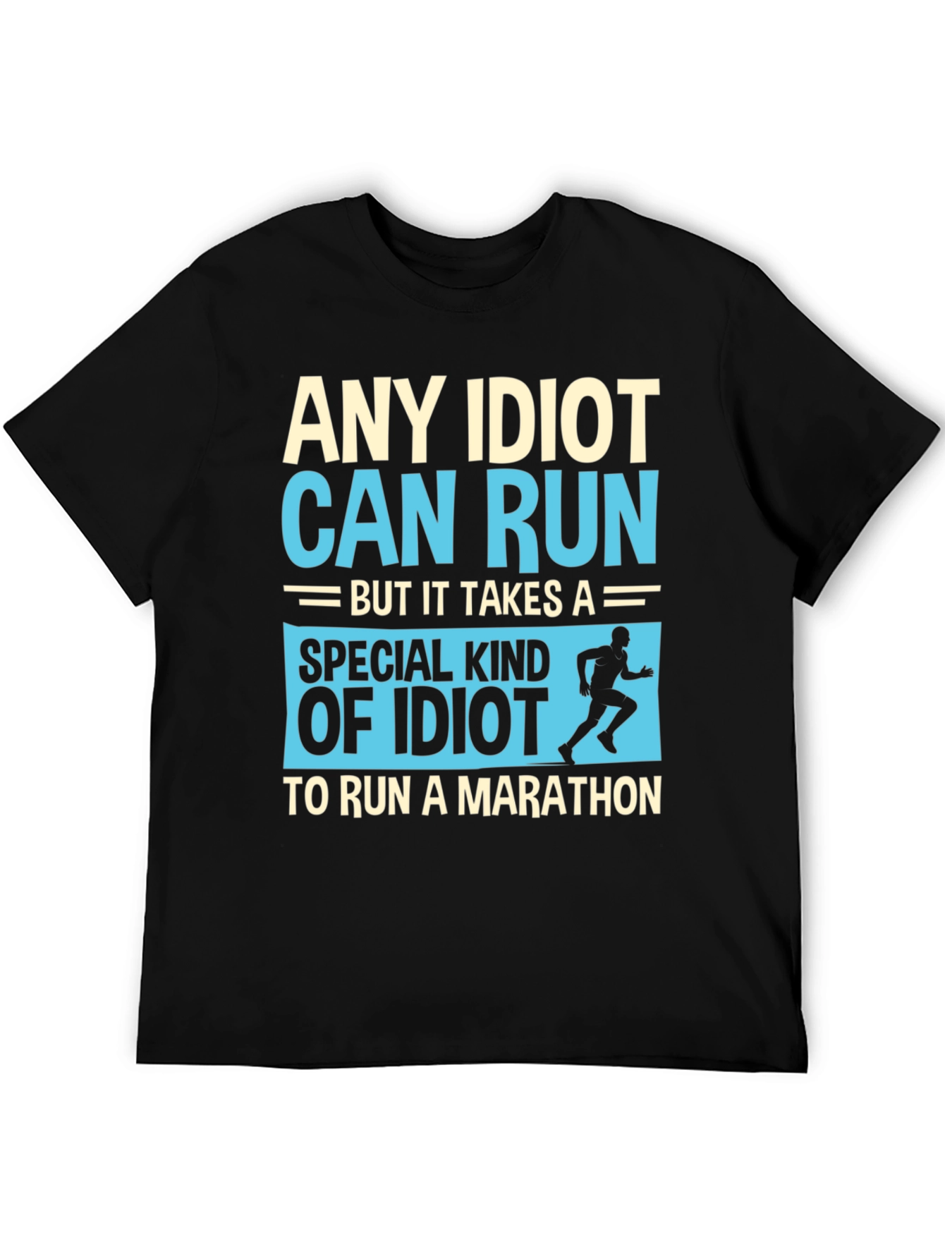Funny Running Marathon T-Shirt - Any Idiot Can Run