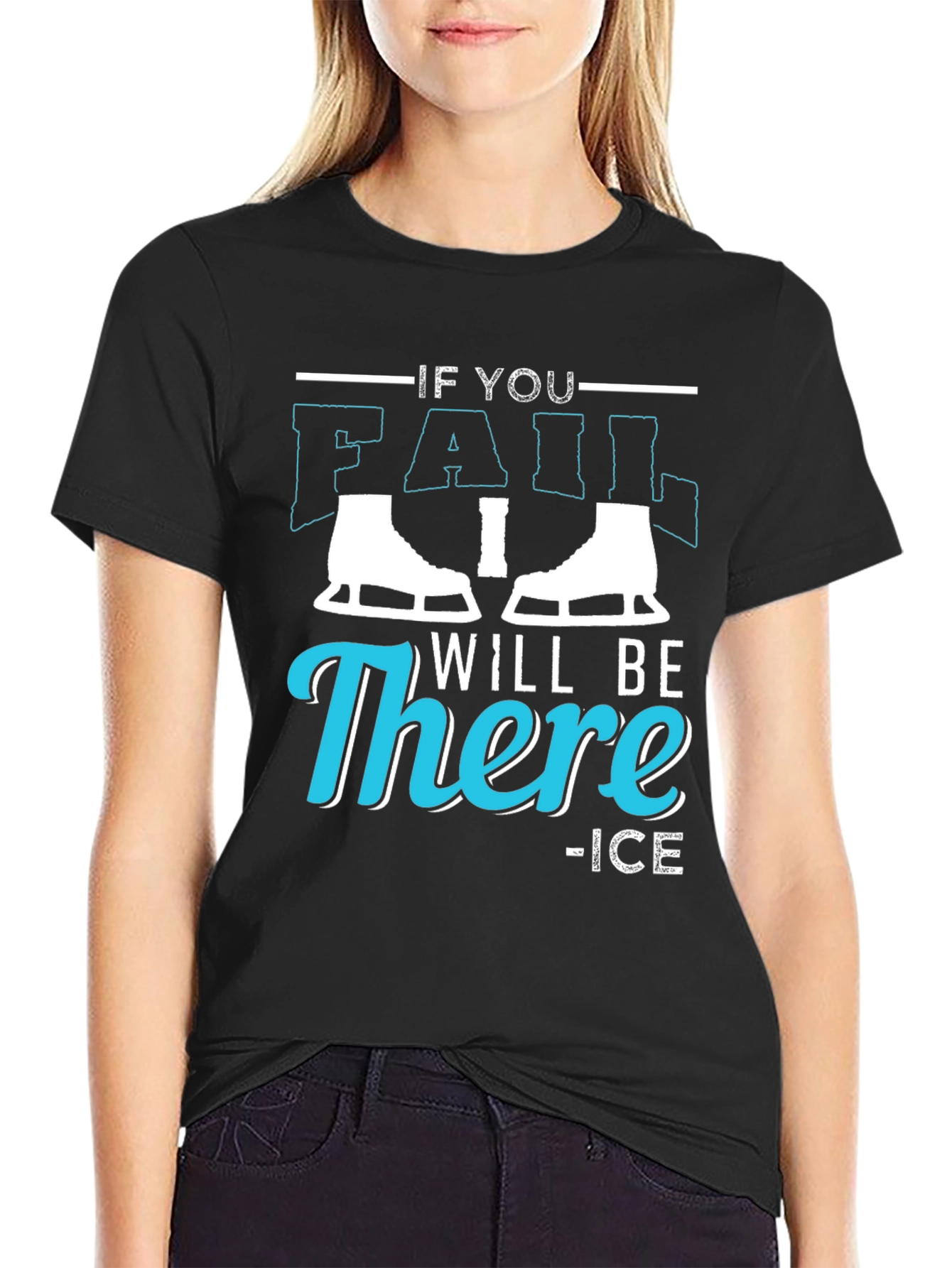 If You Fail I Will Be There Ice Skating T-Shirt