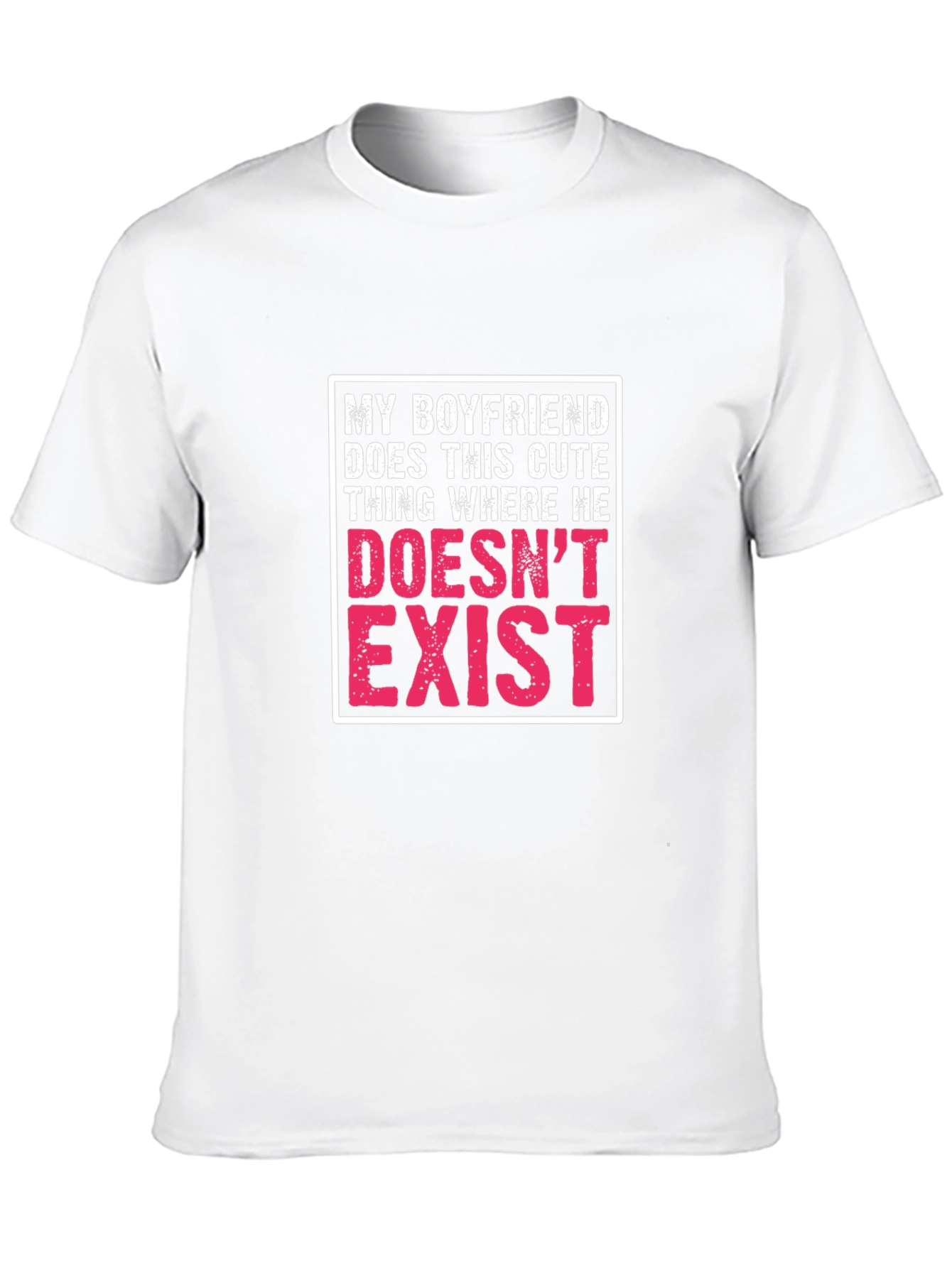 My Boyfriend Doesnt Exist Graphic T-Shirt