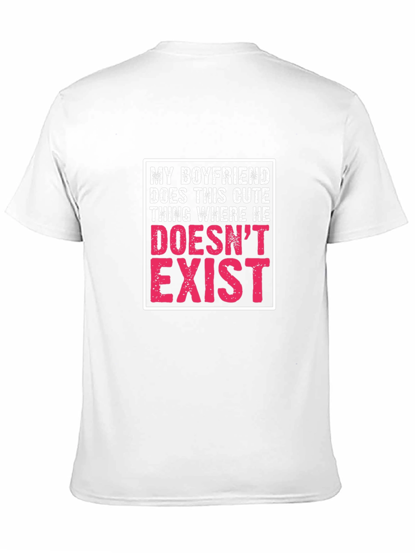 My Boyfriend Doesnt Exist Graphic T-Shirt