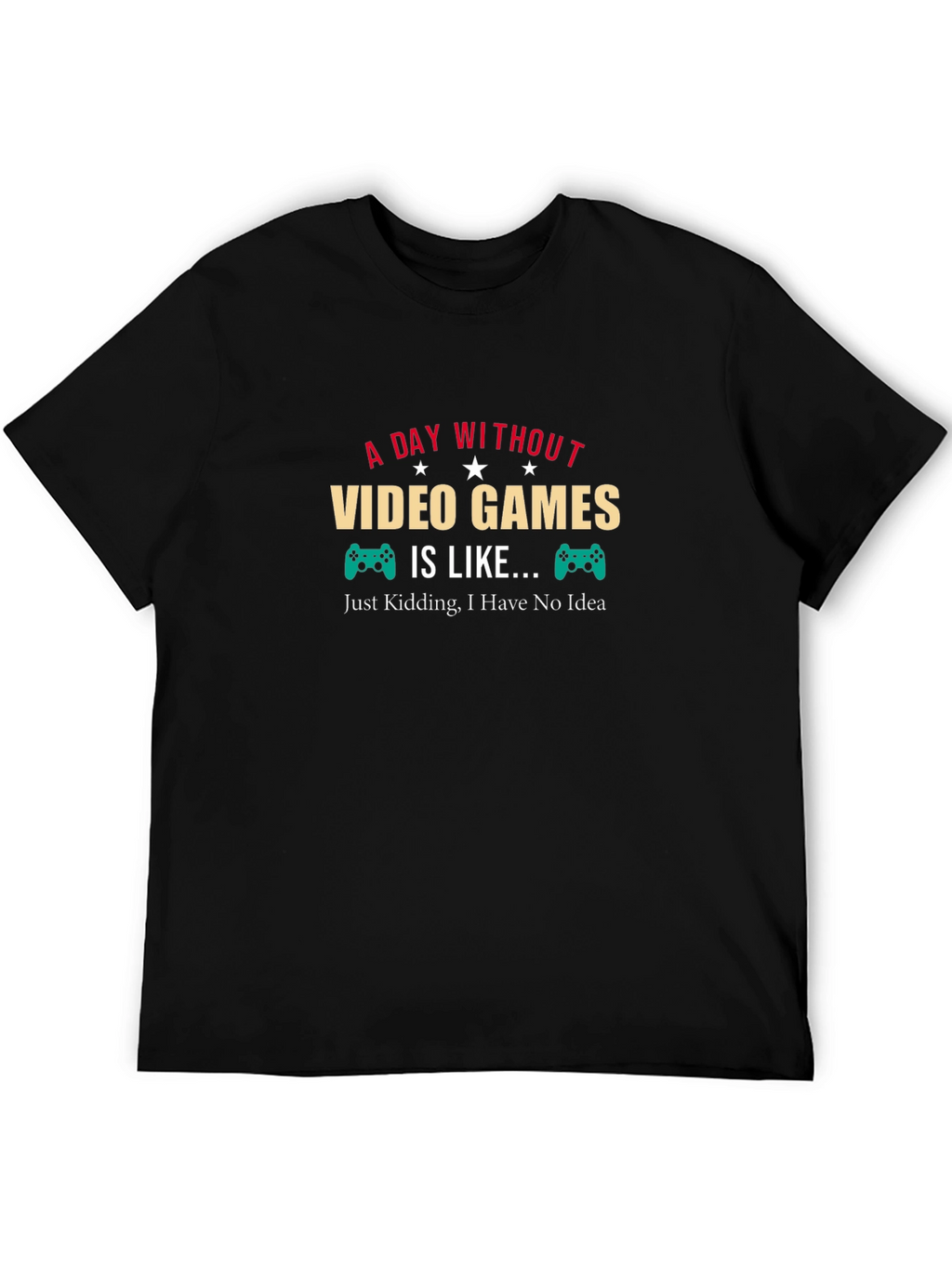Funny Gamer T-Shirt: A Day Without Video Games