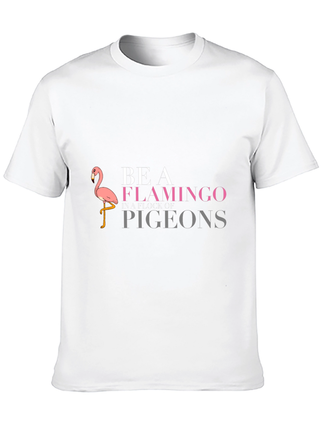 Be a Flamingo T-Shirt - Funny Graphic Tee
