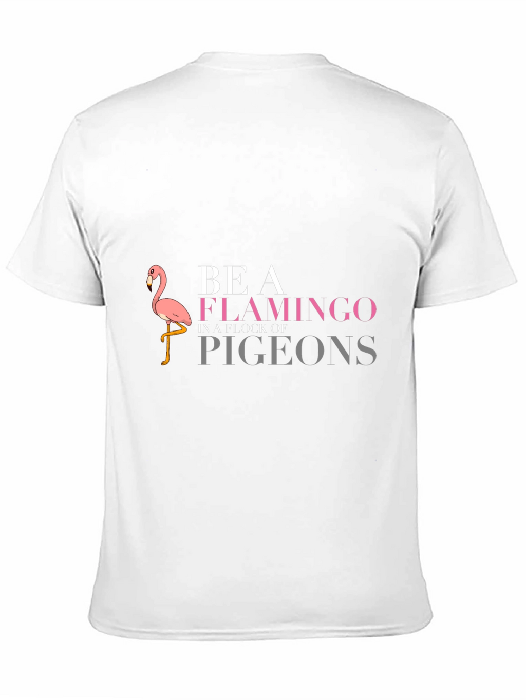 Be a Flamingo T-Shirt - Funny Graphic Tee