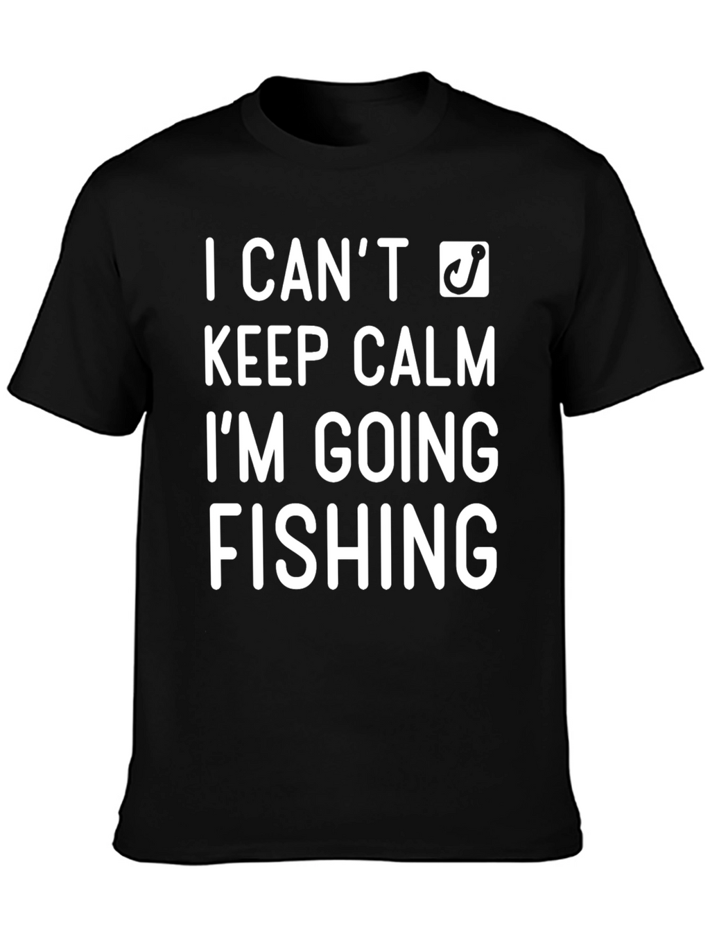 I Cant Keep Calm Im Going Fishing Black T-Shirt