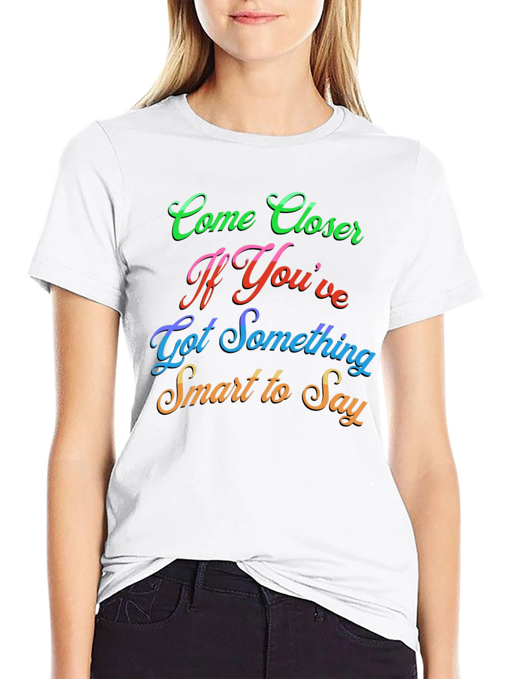 Come Closer Funny Slogan Graphic T-Shirt