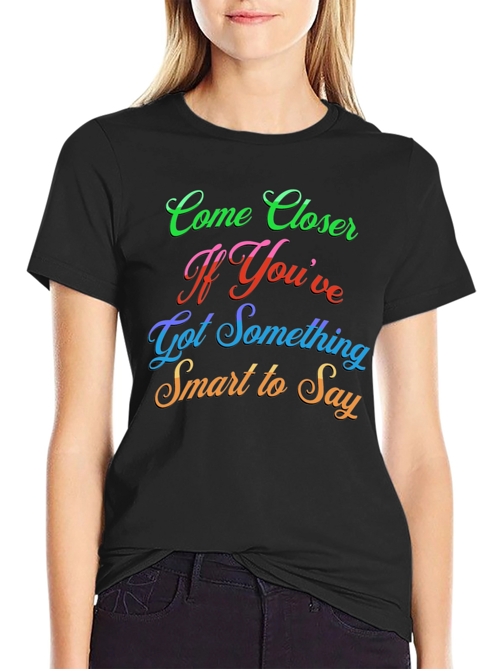 Come Closer Funny Slogan Graphic T-Shirt
