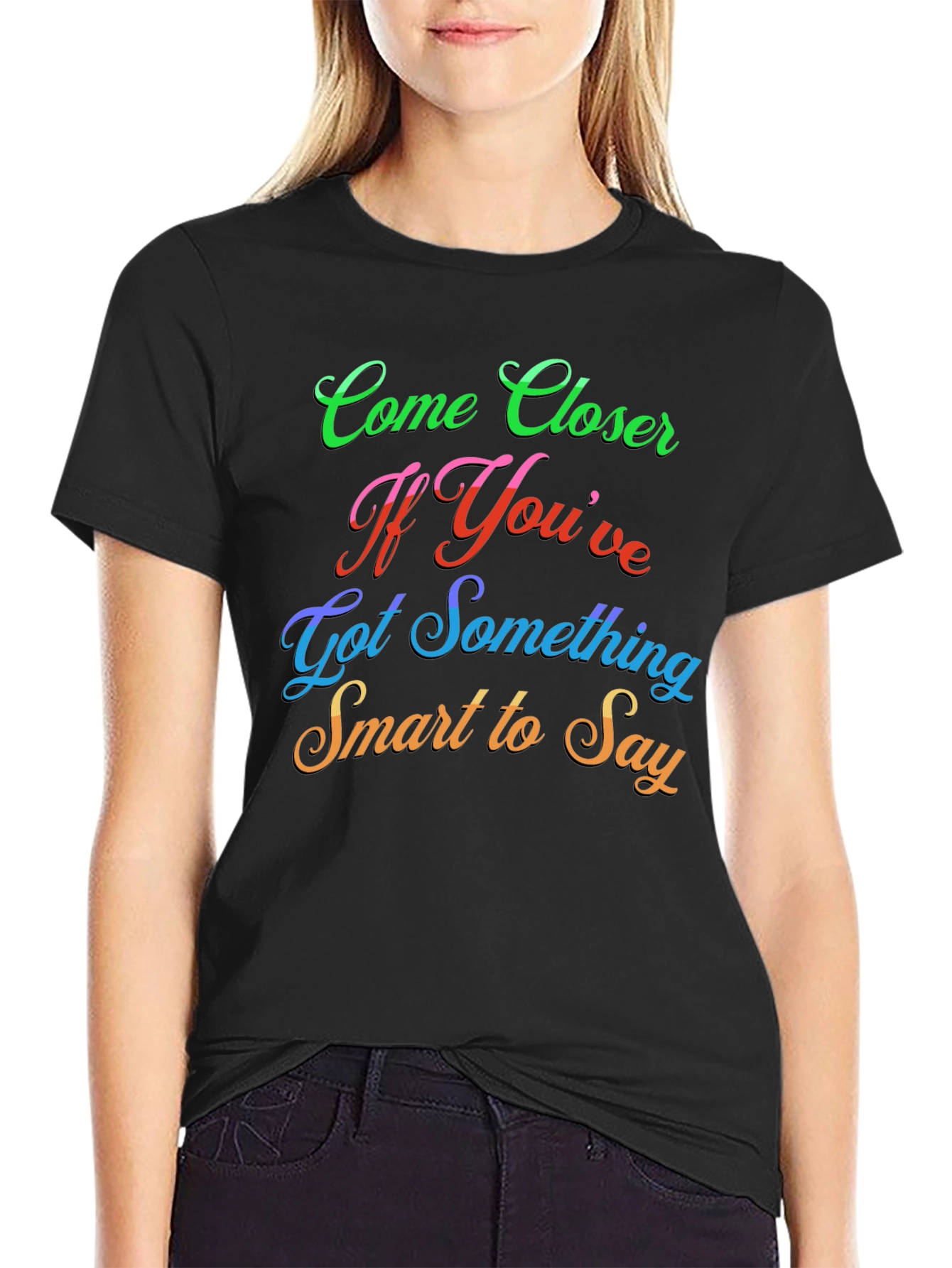 Come Closer Funny Slogan Graphic T-Shirt
