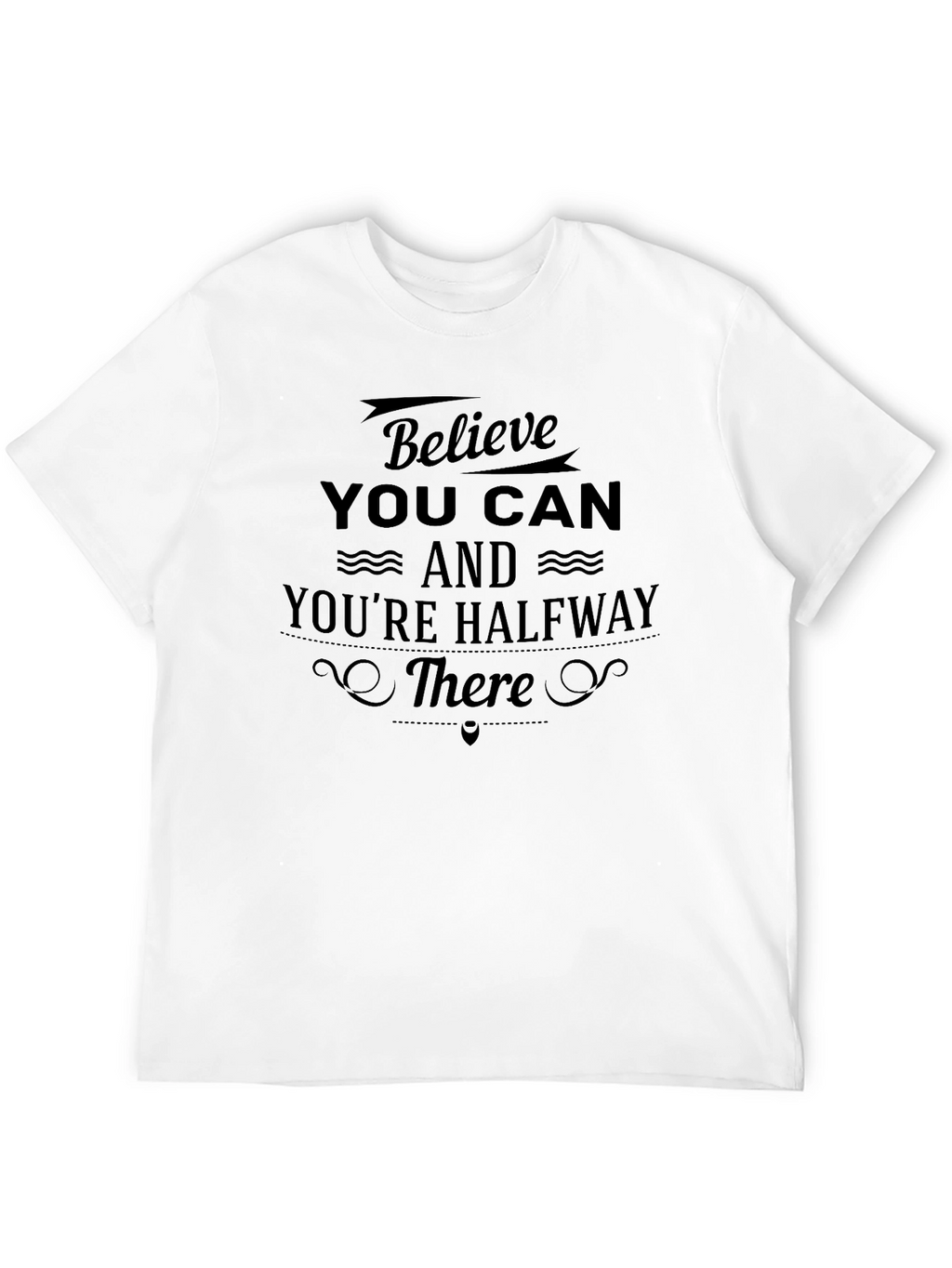 Believe You Can Graphic Tee - Motivational Shirt