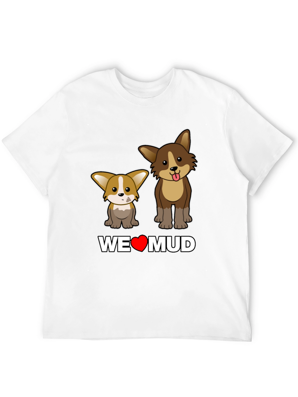 Dog Lover T-Shirt: WE <3 MUD