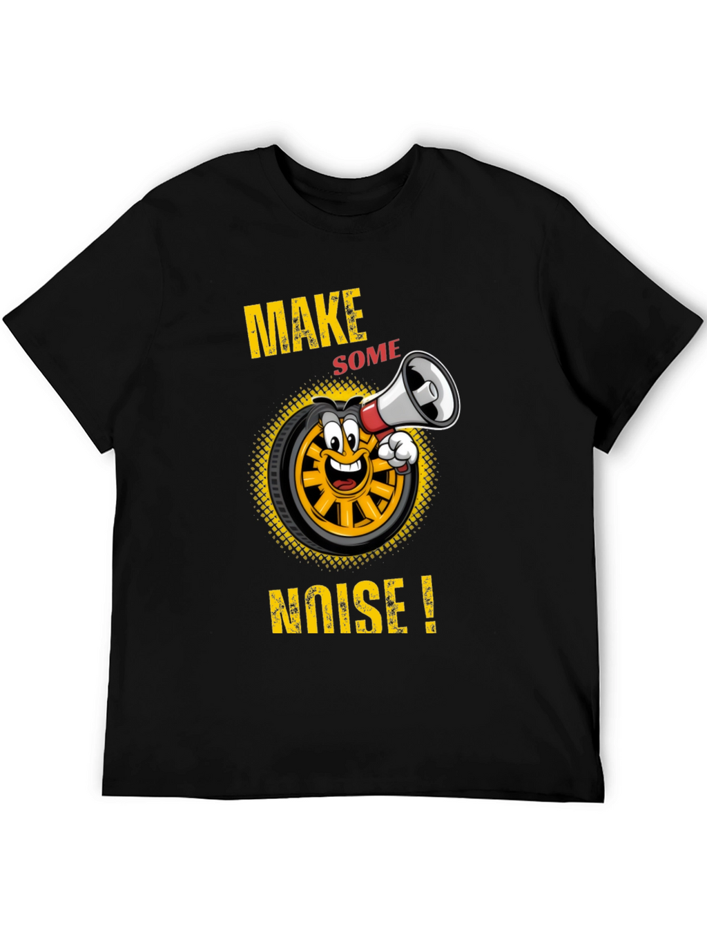 Make Some Noise T-Shirt Funny Cartoon Wheel