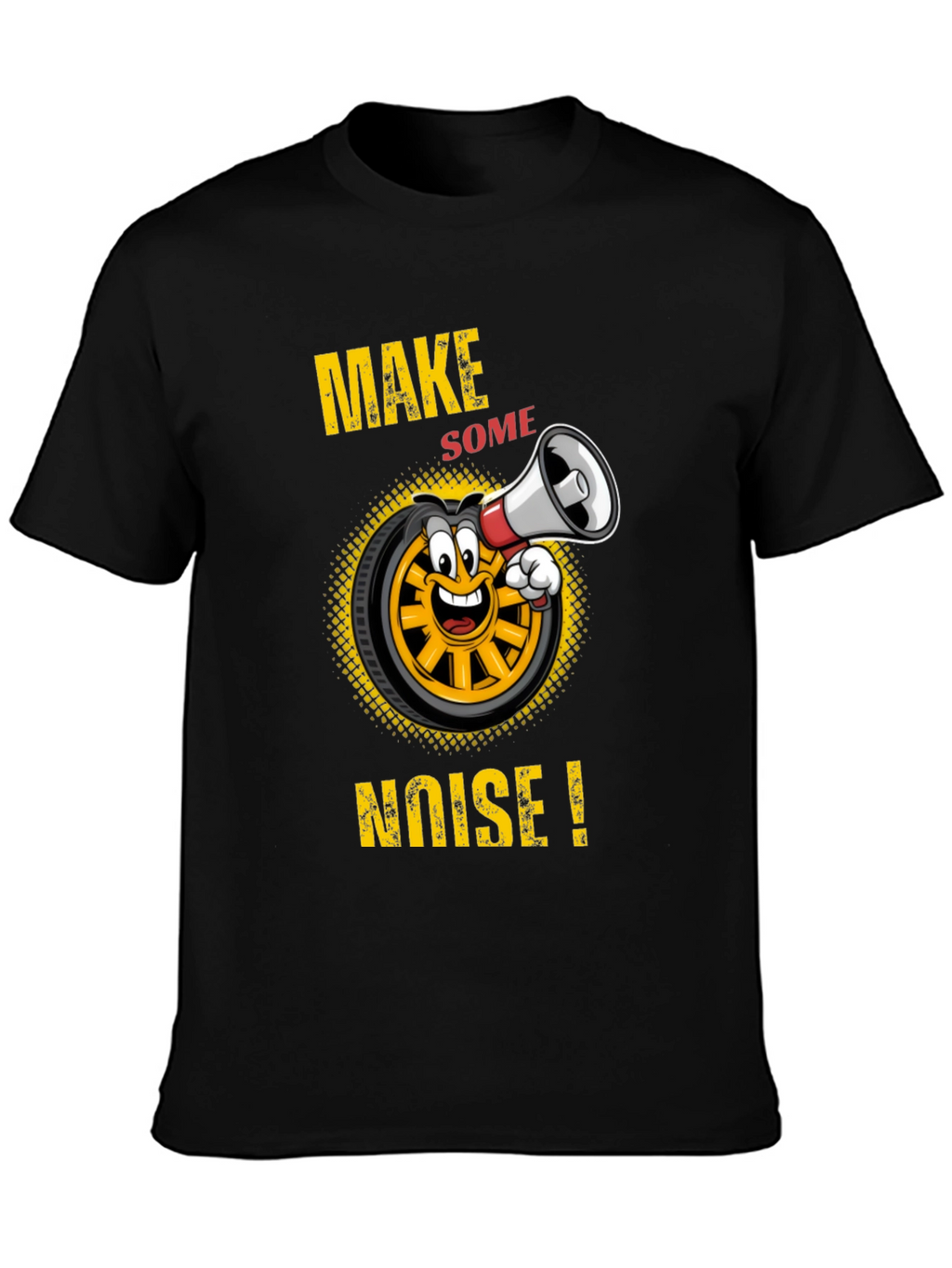 Make Some Noise T-Shirt Funny Cartoon Wheel