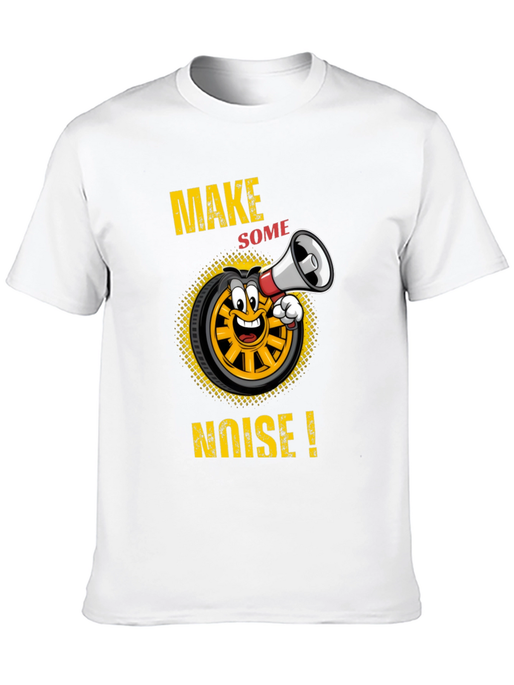 Make Some Noise T-Shirt Funny Cartoon Wheel