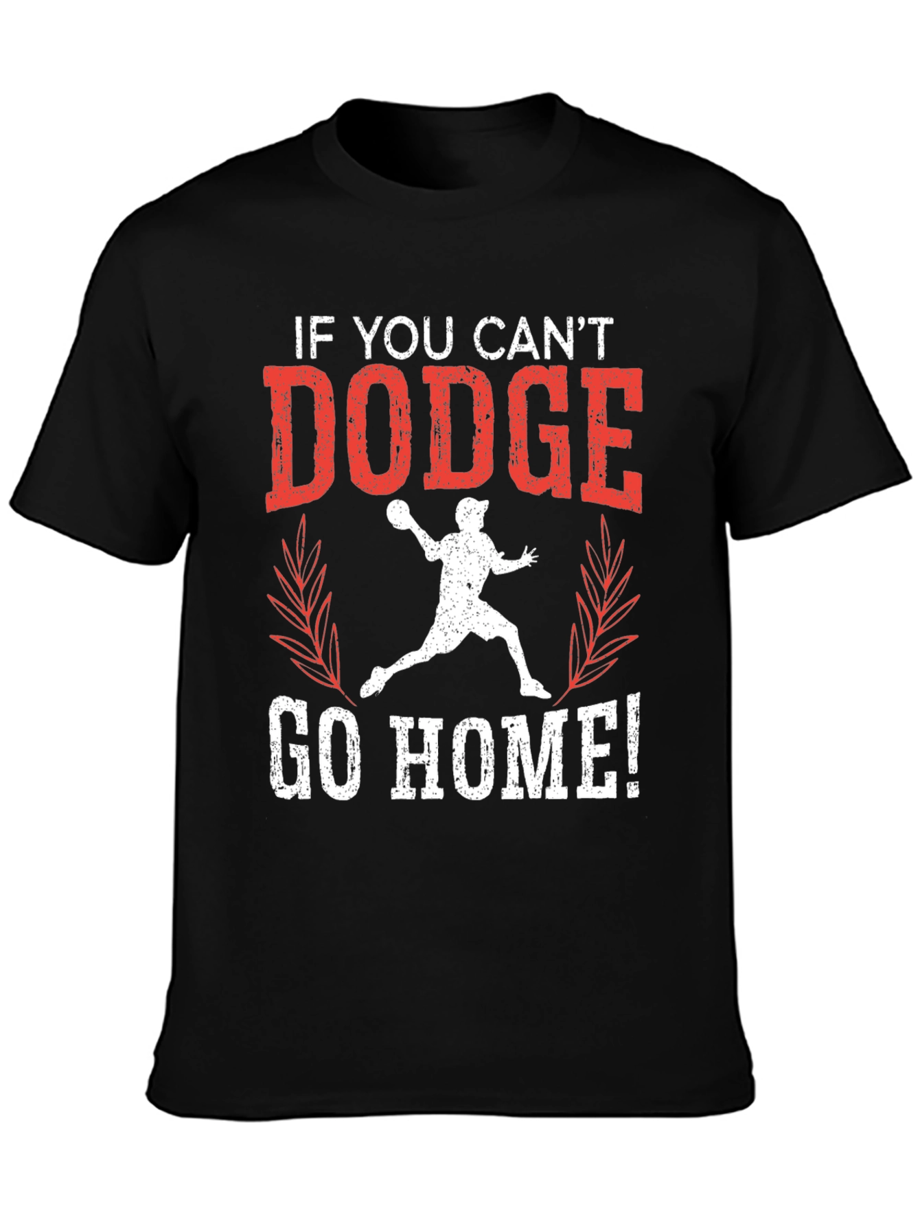 Dodgeball T-Shirt - If You Cant Dodge Go Home! Tee