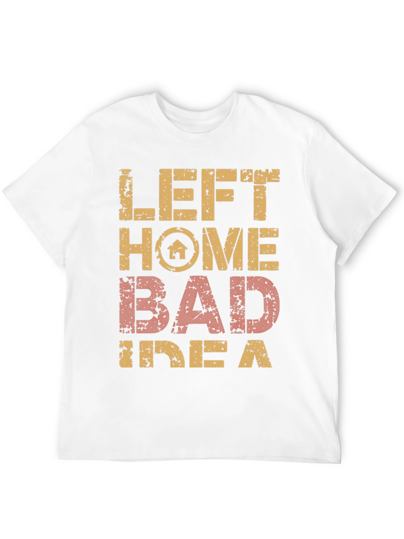 Left Home Bad Idea T-Shirt Novelty Graphic Tee