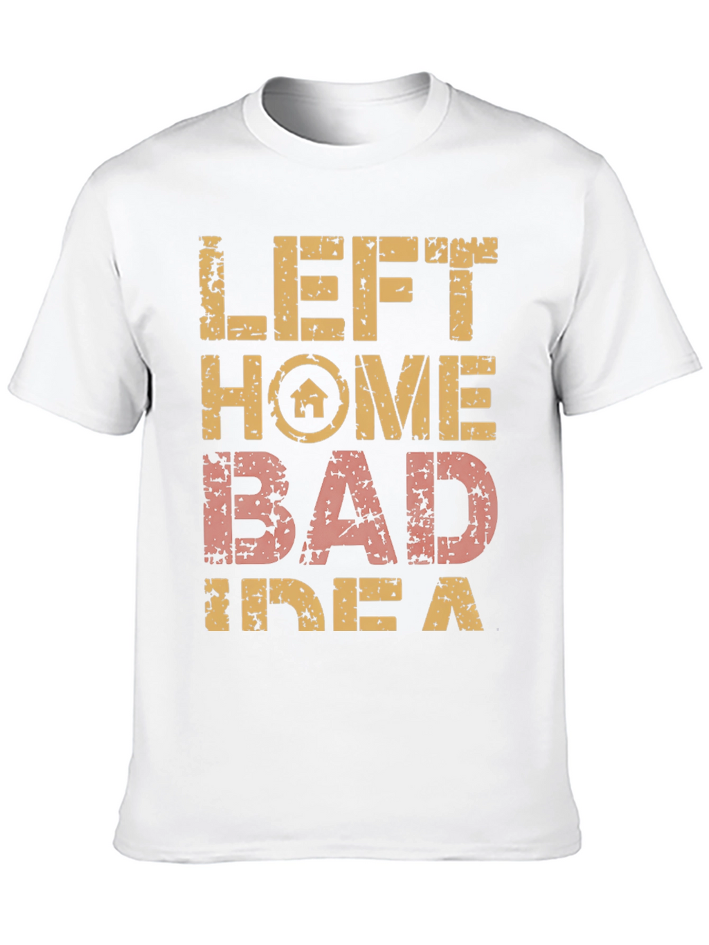 Left Home Bad Idea T-Shirt Novelty Graphic Tee